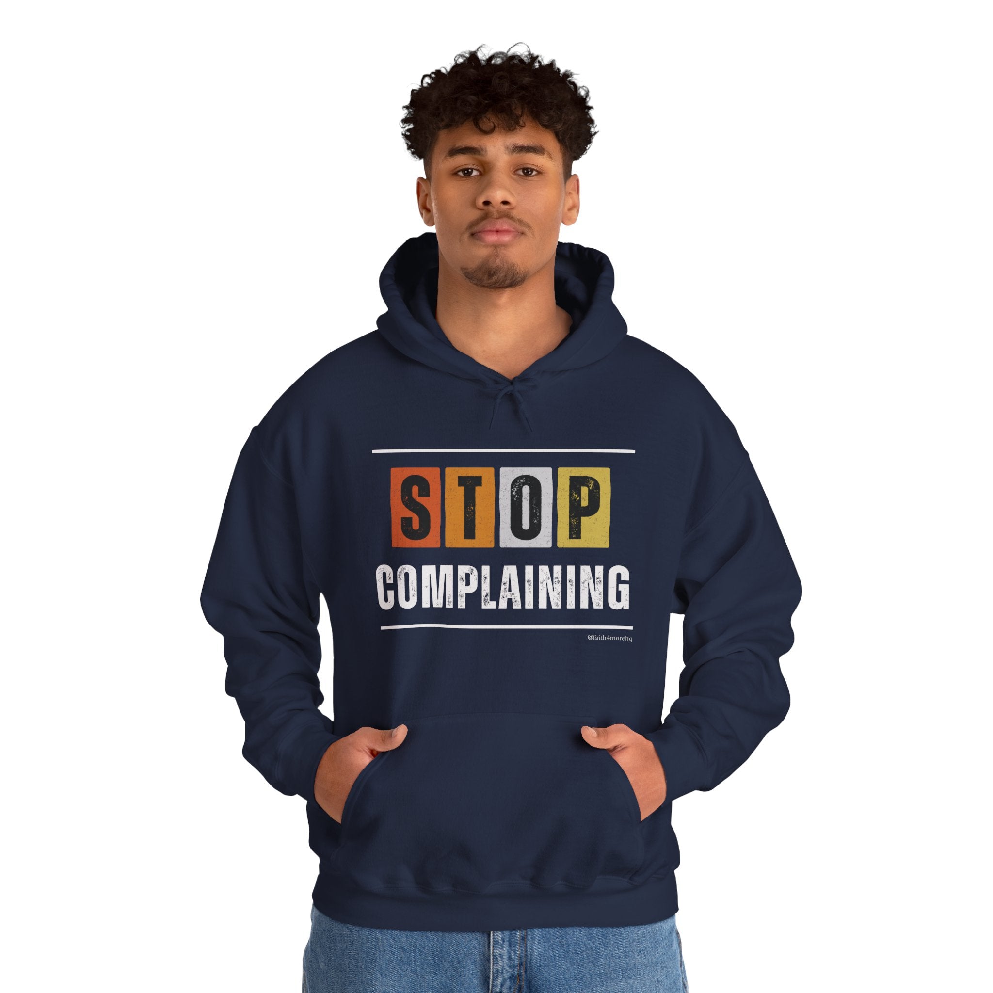 STOP COMPLAINING — Unisex Hooded Sweatshirt Faith 4 More HQ