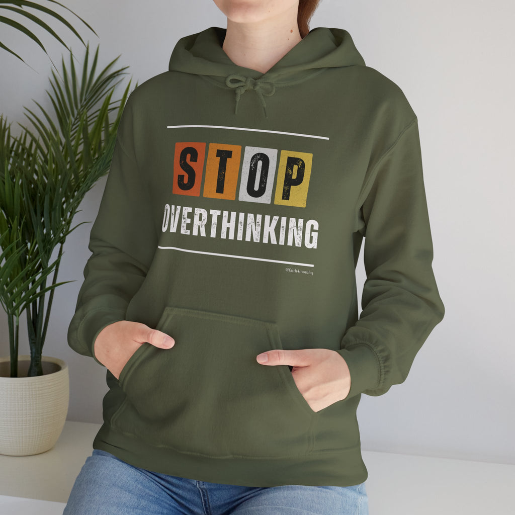 STOP OVERTHINKING — Unisex Hooded Sweatshirt Faith 4 More HQ