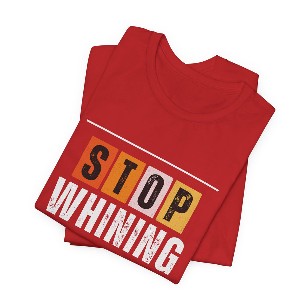 STOP WHINING — Unisex Jersey Tee Faith 4 More HQ