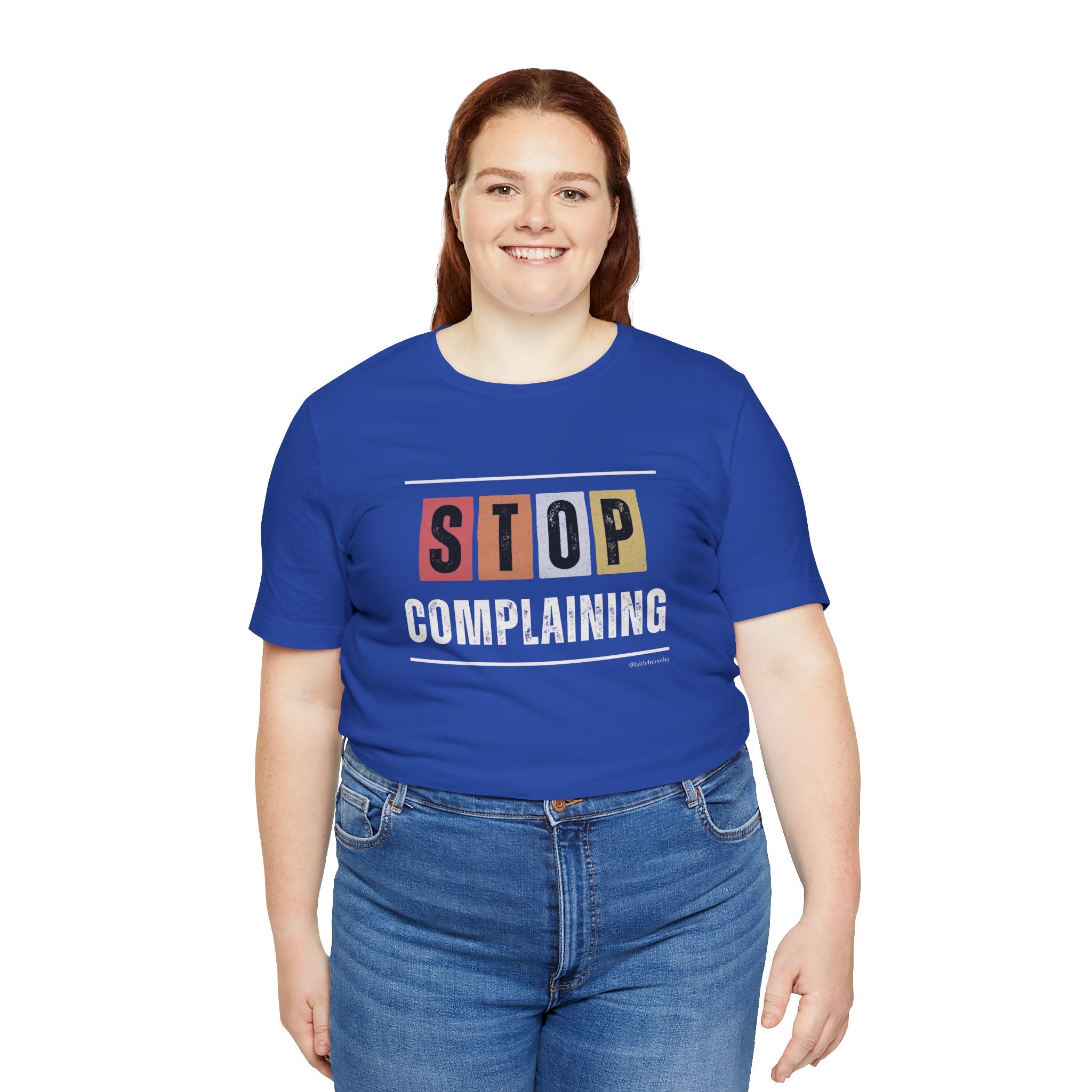 STOP COMPLAINING — Unisex Jersey Tee Faith 4 More HQ