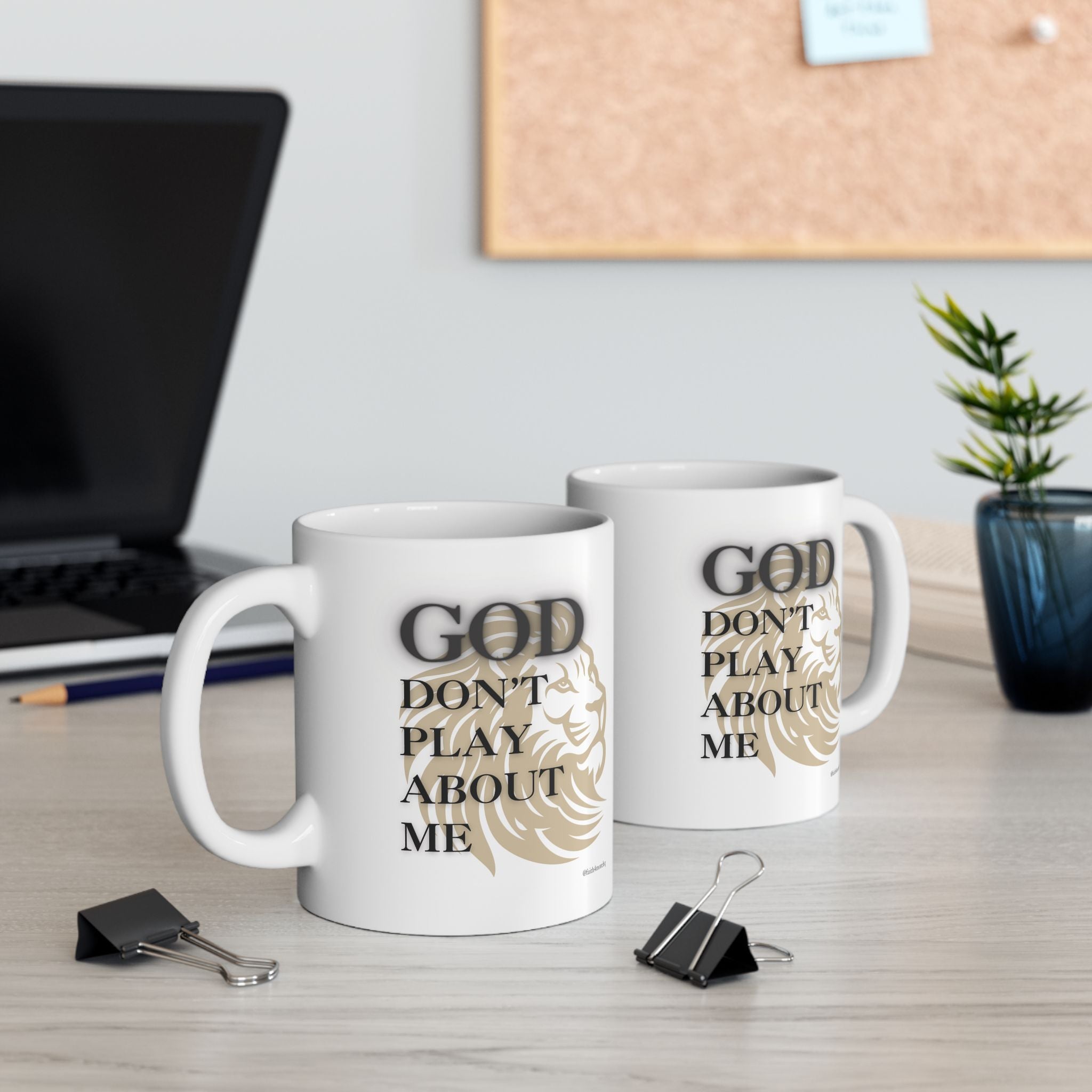 GOD don't play about Me — 11oz White Mug Faith 4 More HQ