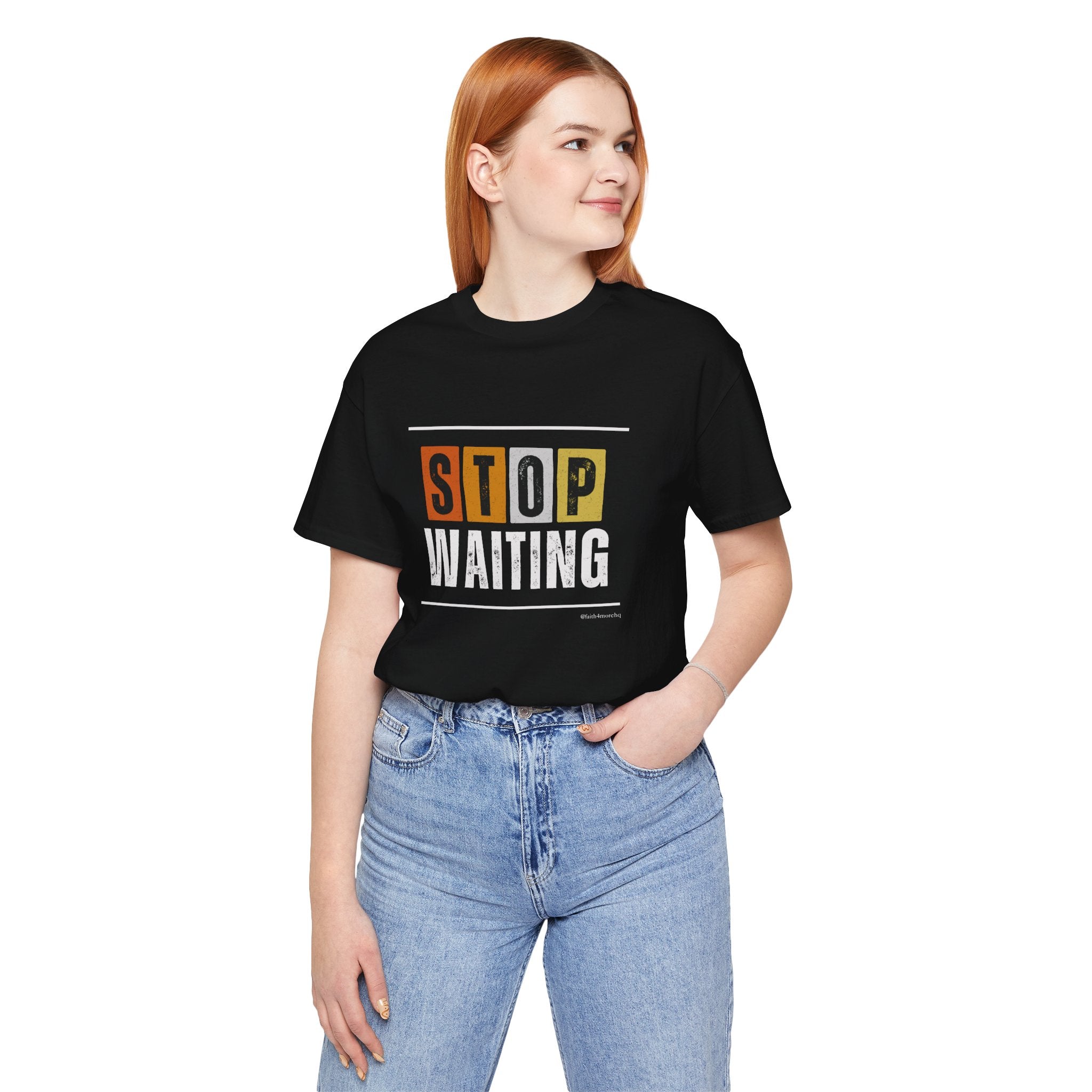 STOP WAITING — Unisex Jersey Tee Faith 4 More HQ