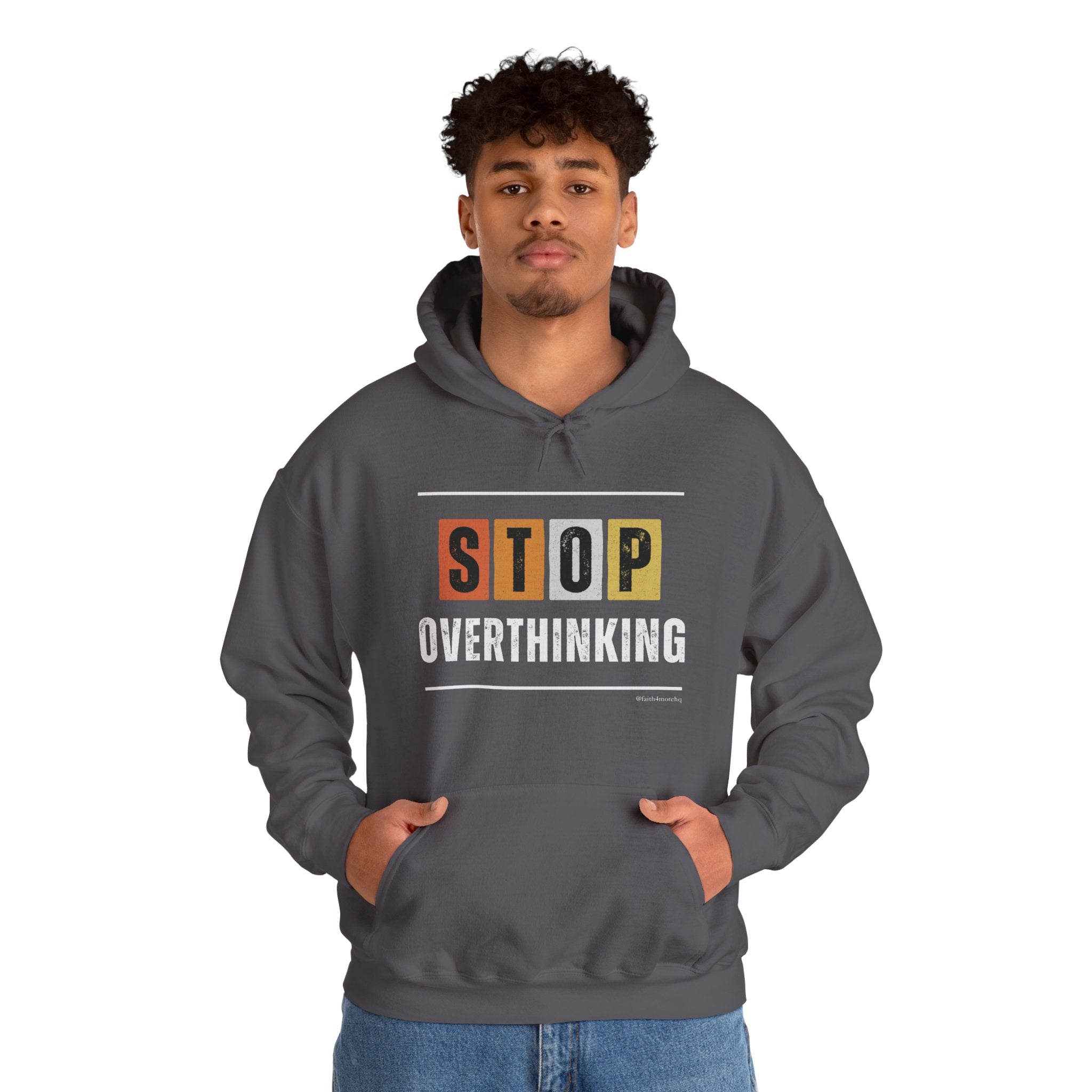 STOP OVERTHINKING — Unisex Hooded Sweatshirt Faith 4 More HQ