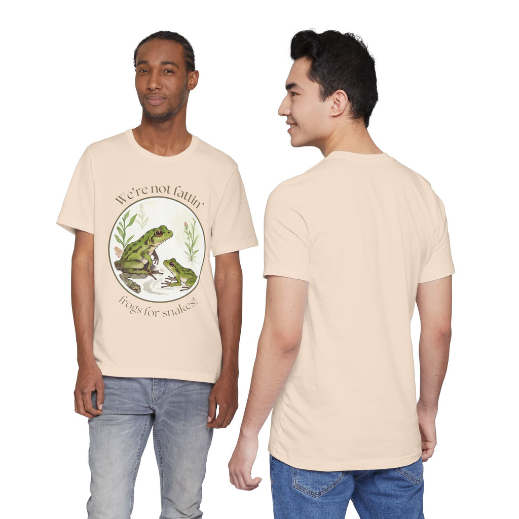 We're not fattin' frogs for snakes — Unisex Jersey Tee  Faith 4 More HQ