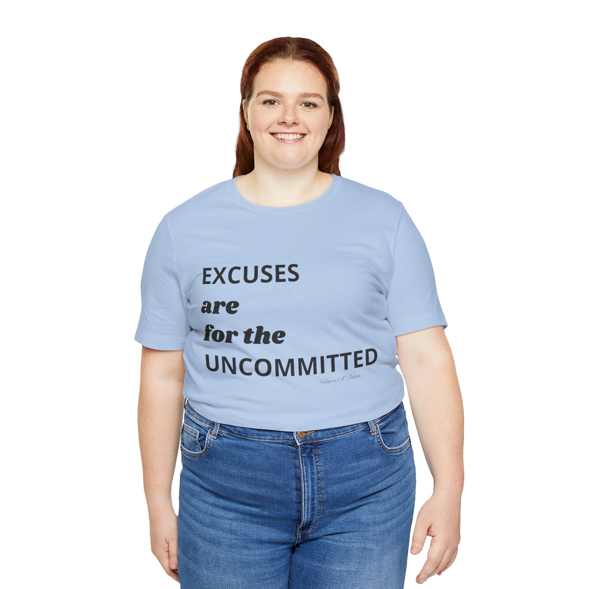 Excuses are for the uncommitted — Unisex Jersey Tee  Faith 4 More HQ