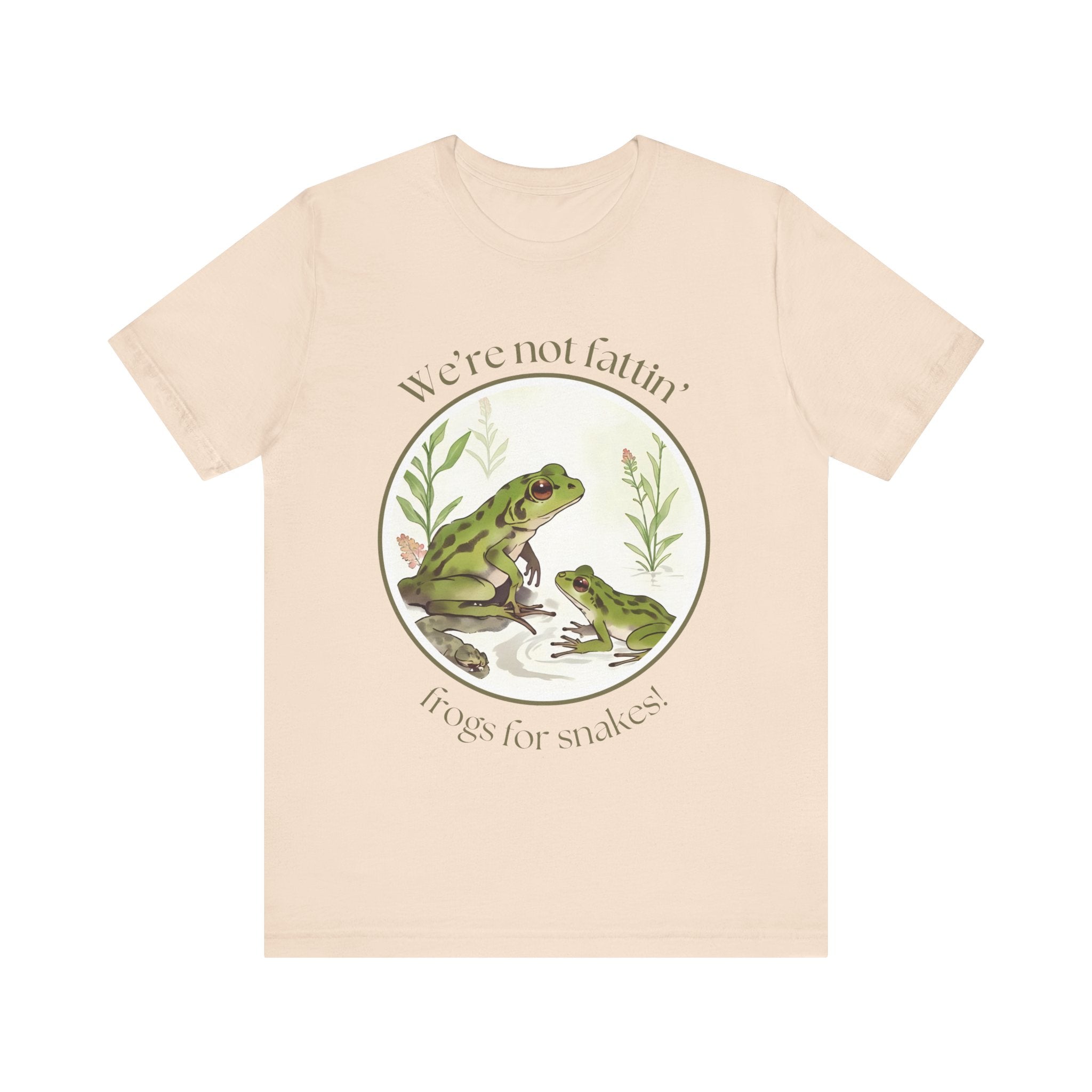 We're not fattin' frogs for snakes — Unisex Jersey Tee  Faith 4 More HQ