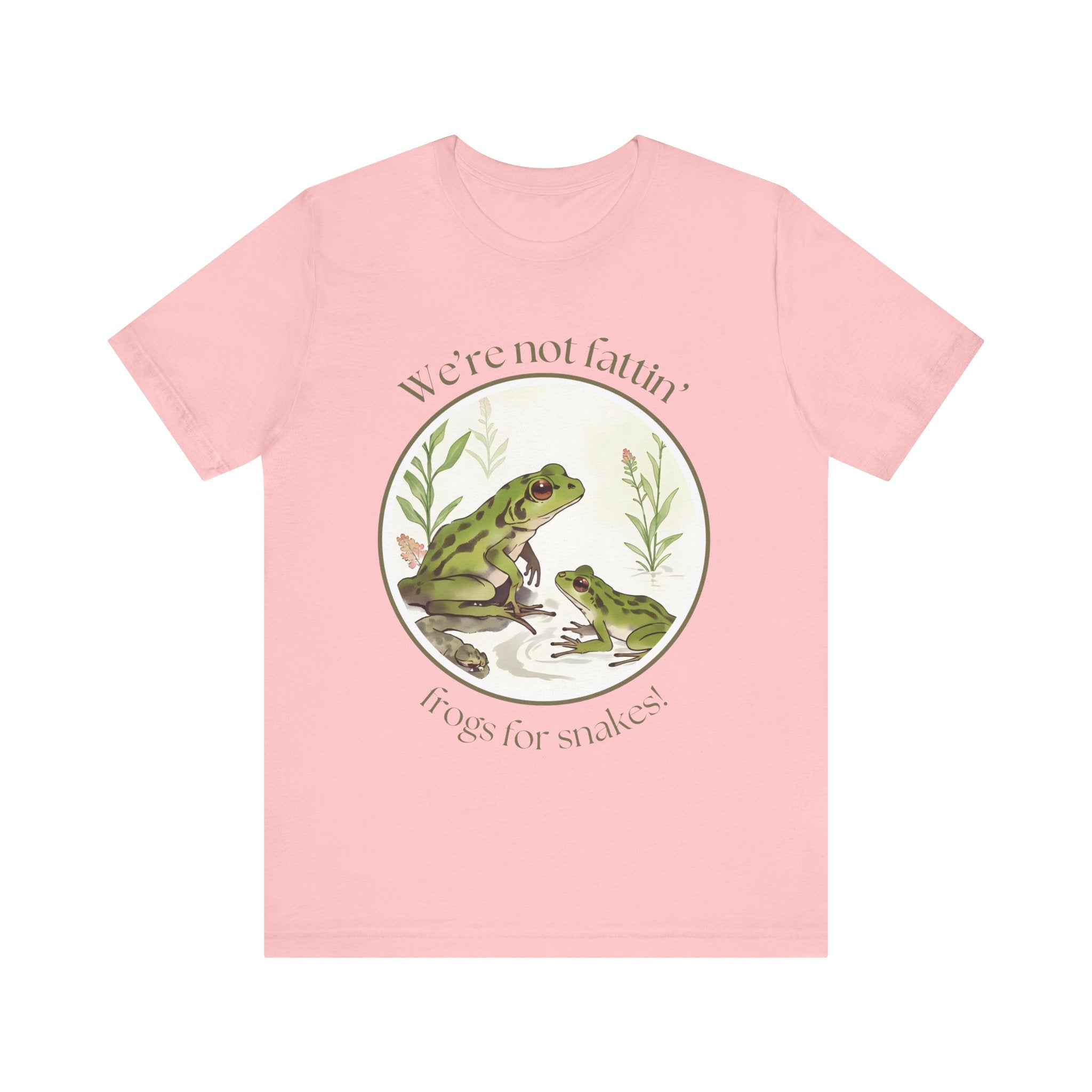 We're not fattin' frogs for snakes — Unisex Jersey Tee  Faith 4 More HQ