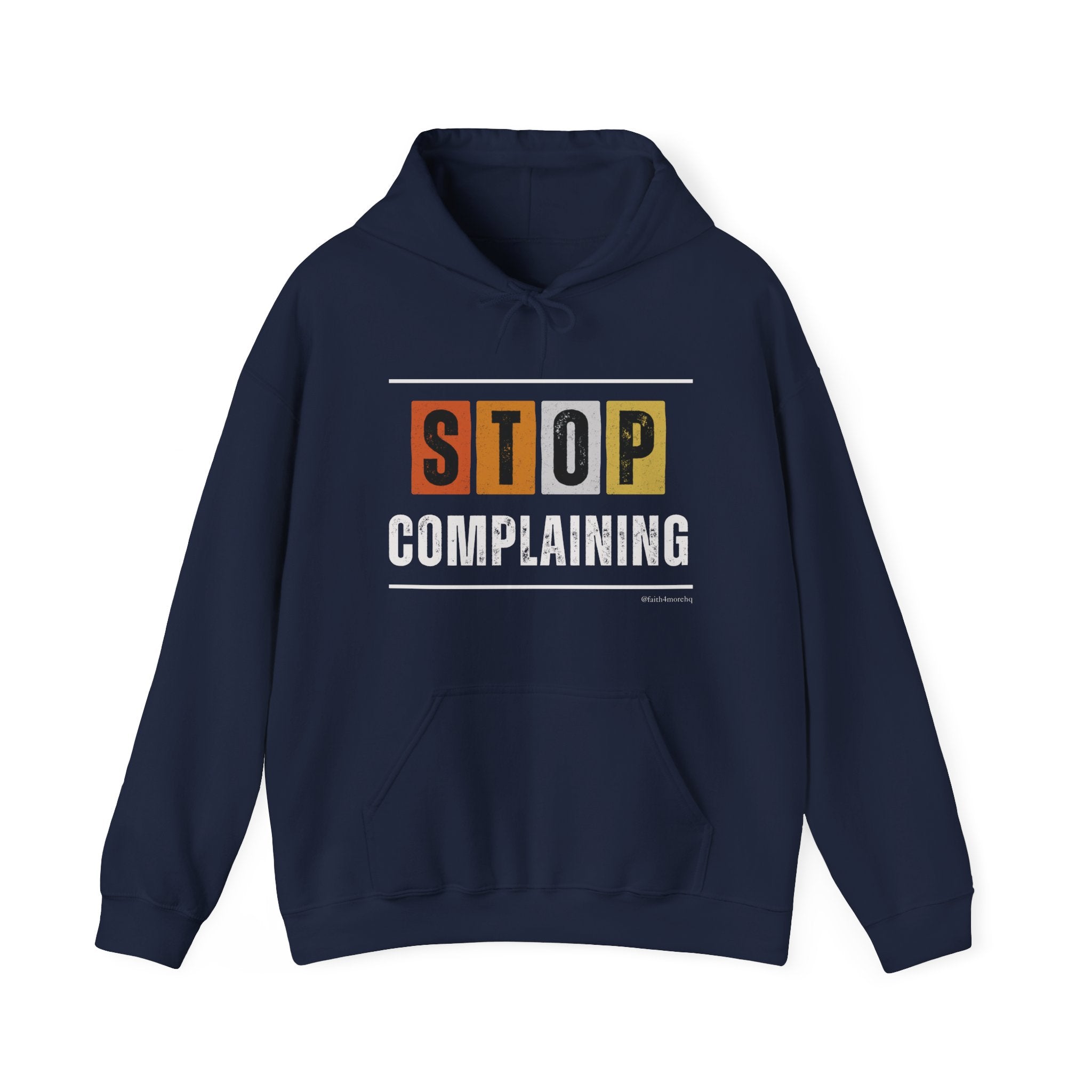 STOP COMPLAINING — Unisex Hooded Sweatshirt Faith 4 More HQ