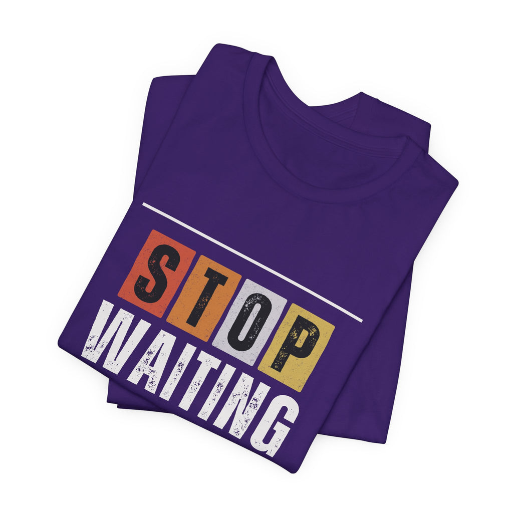 STOP WAITING — Unisex Jersey Tee Faith 4 More HQ