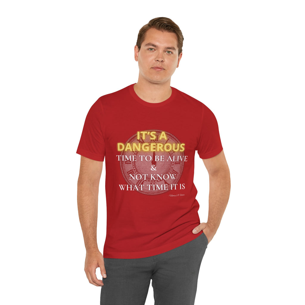 It's a dangerous time — Unisex Jersey Tee Faith 4 More HQ