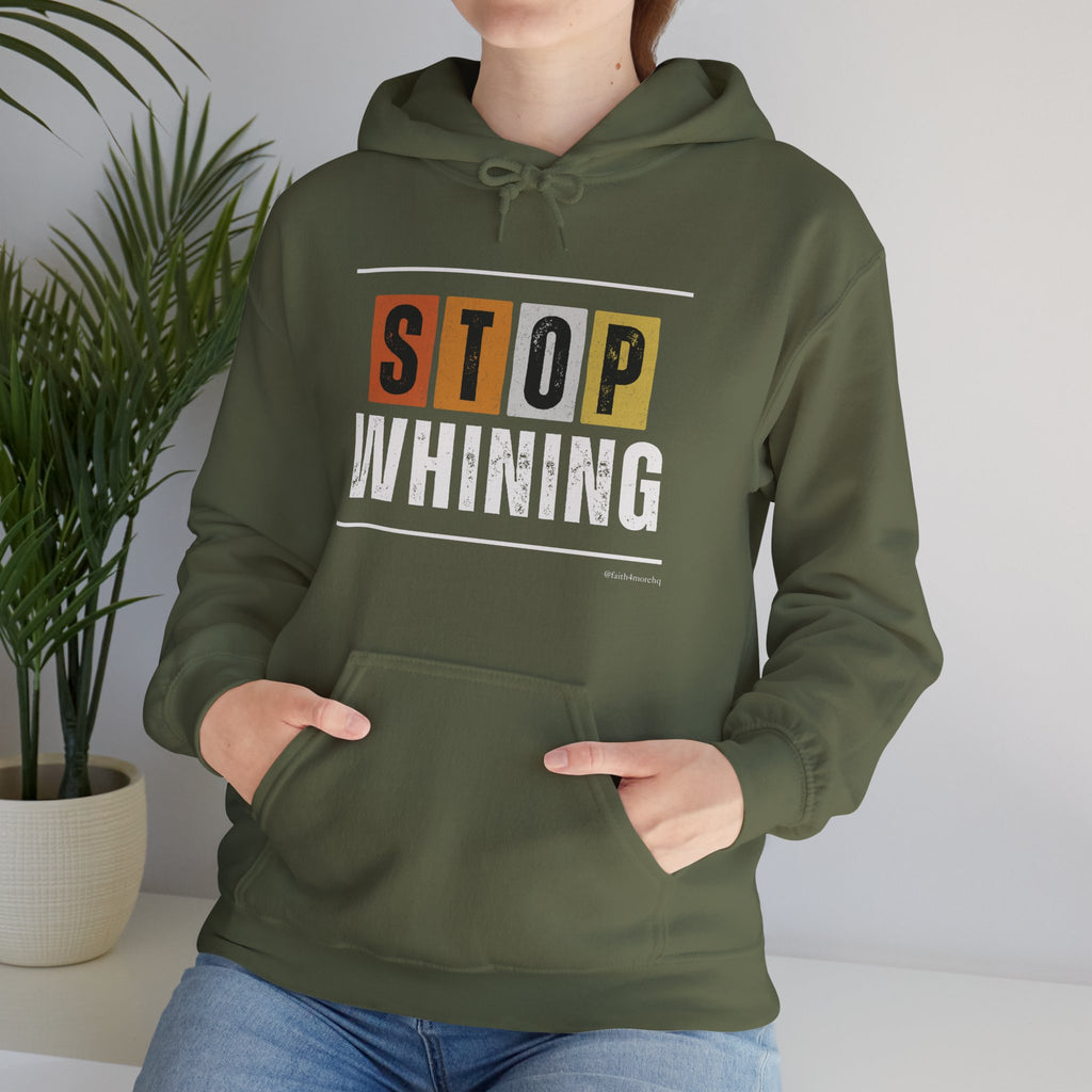 STOP WHINING — Unisex Hooded Sweatshirt Faith 4 More HQ