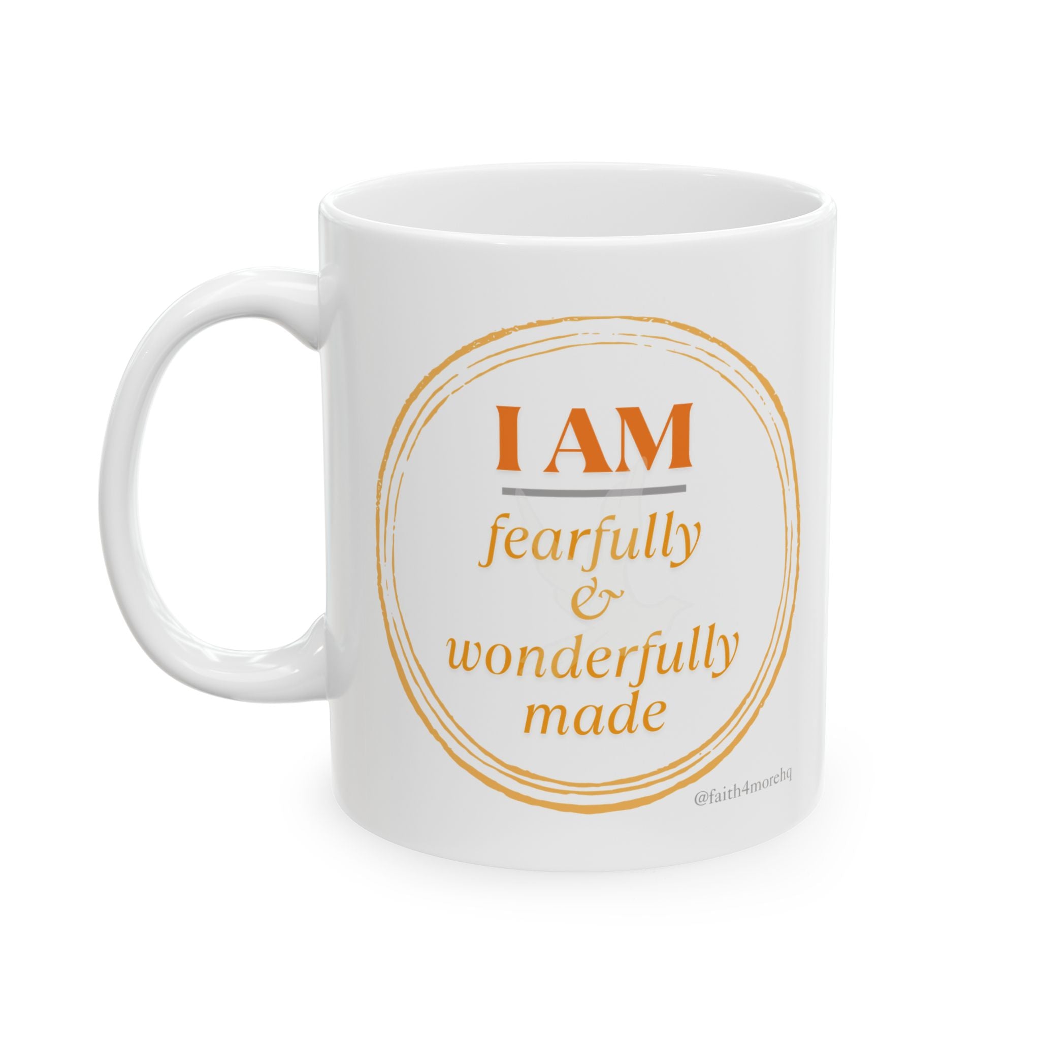 I AM fearfully & wonderfully made — 11oz White Mug Faith 4 More HQ