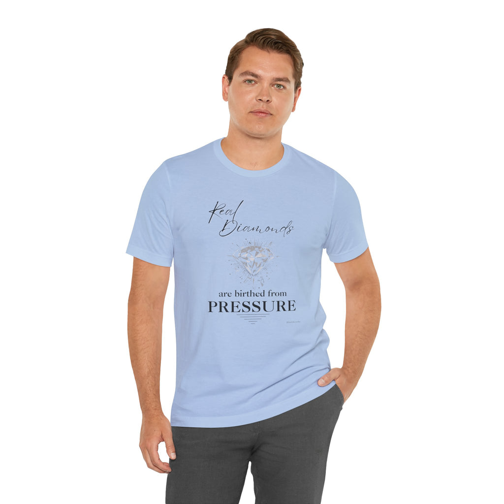 Real Diamonds are birthed from PRESSURE I — Unisex Jersey Tee  Faith 4 More HQ