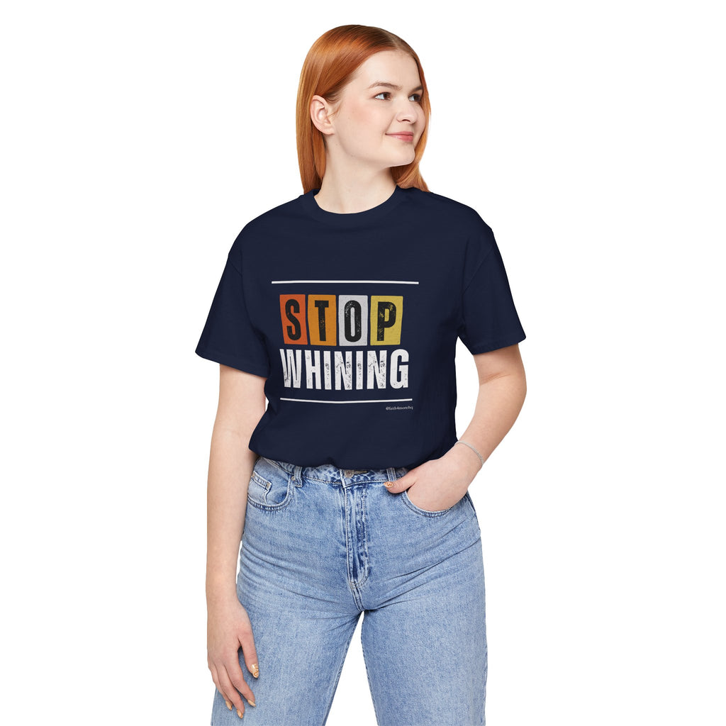 STOP WHINING — Unisex Jersey Tee Faith 4 More HQ