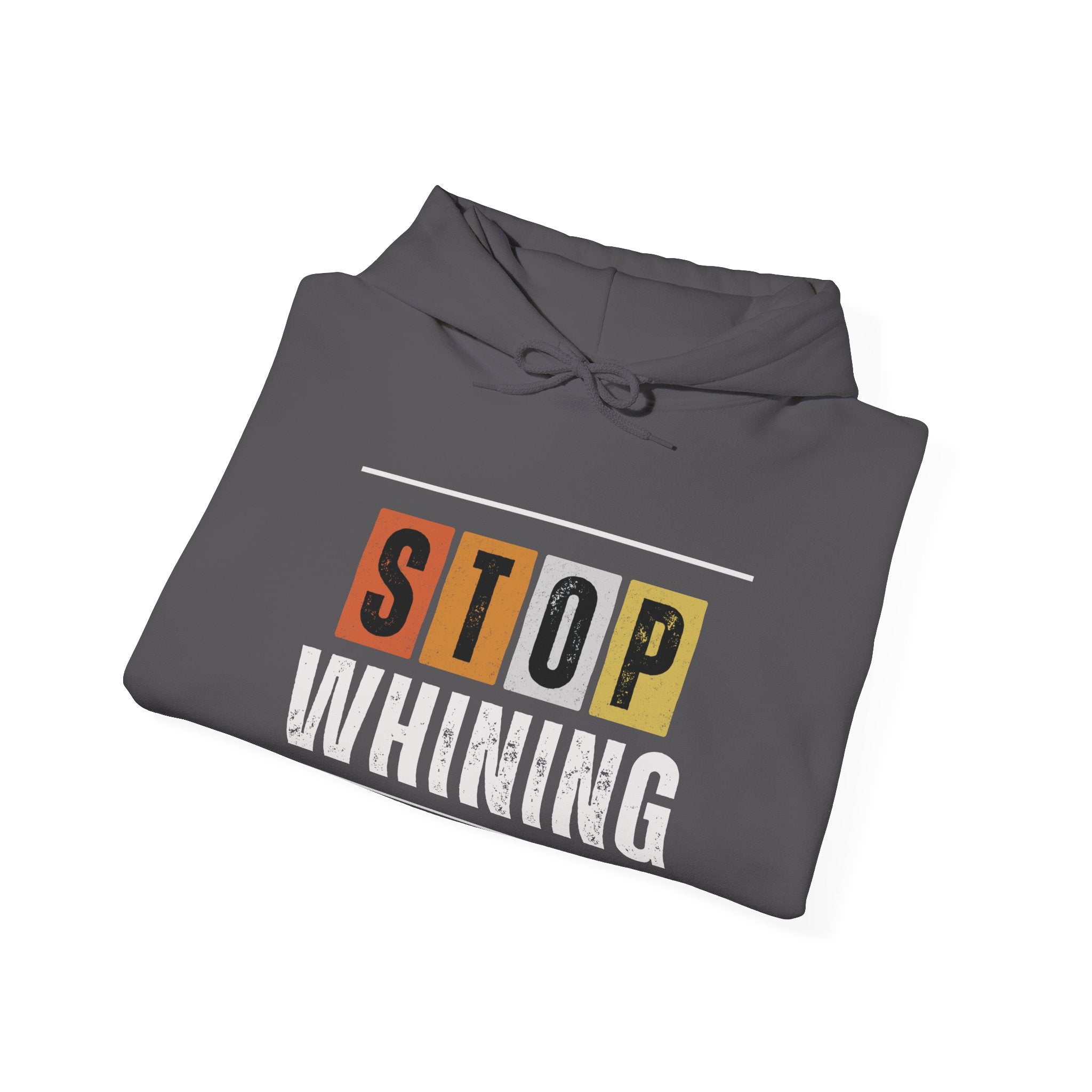 STOP WHINING — Unisex Hooded Sweatshirt Faith 4 More HQ