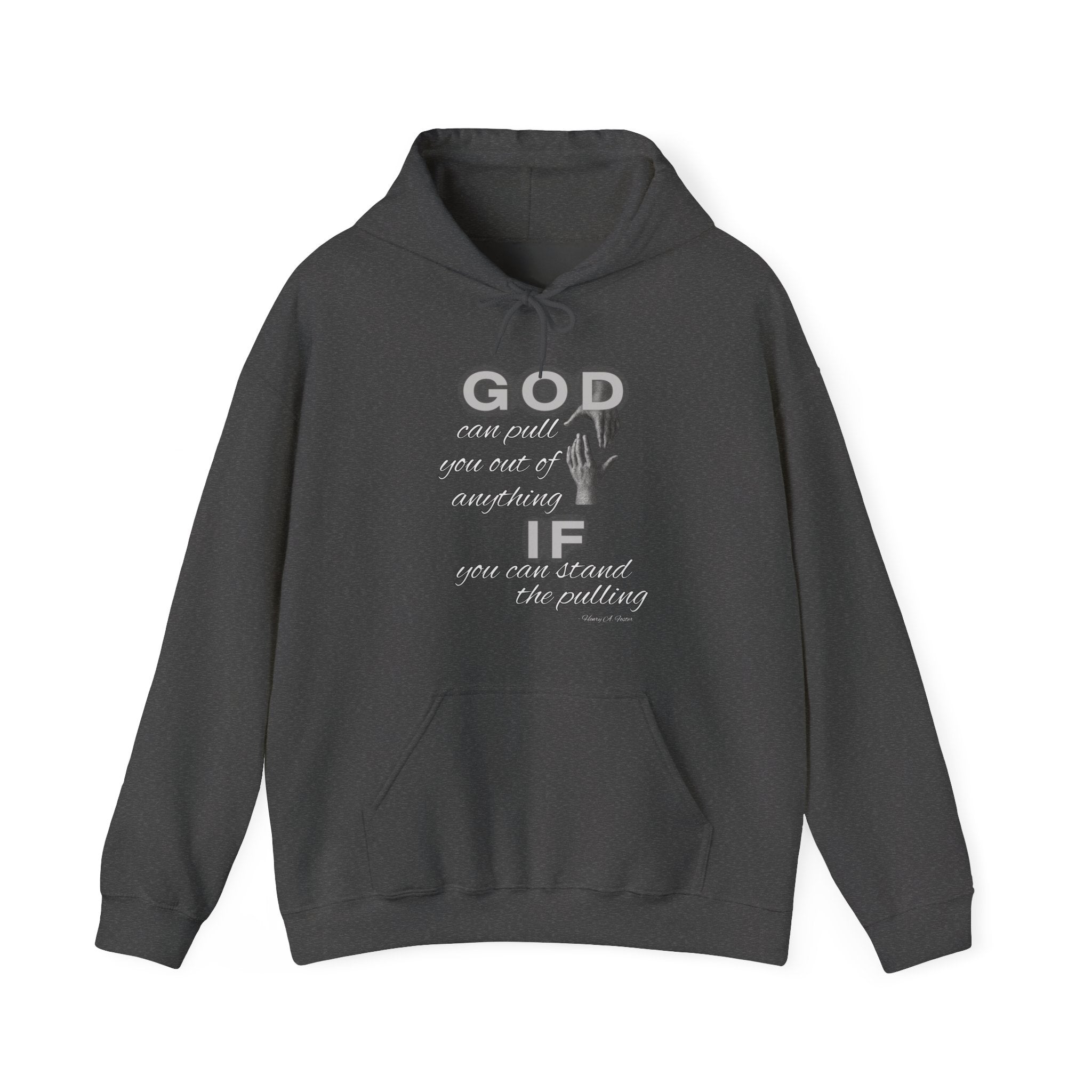 God can pull you out of anything — Unisex Hooded Sweatshirt Faith 4 More HQ