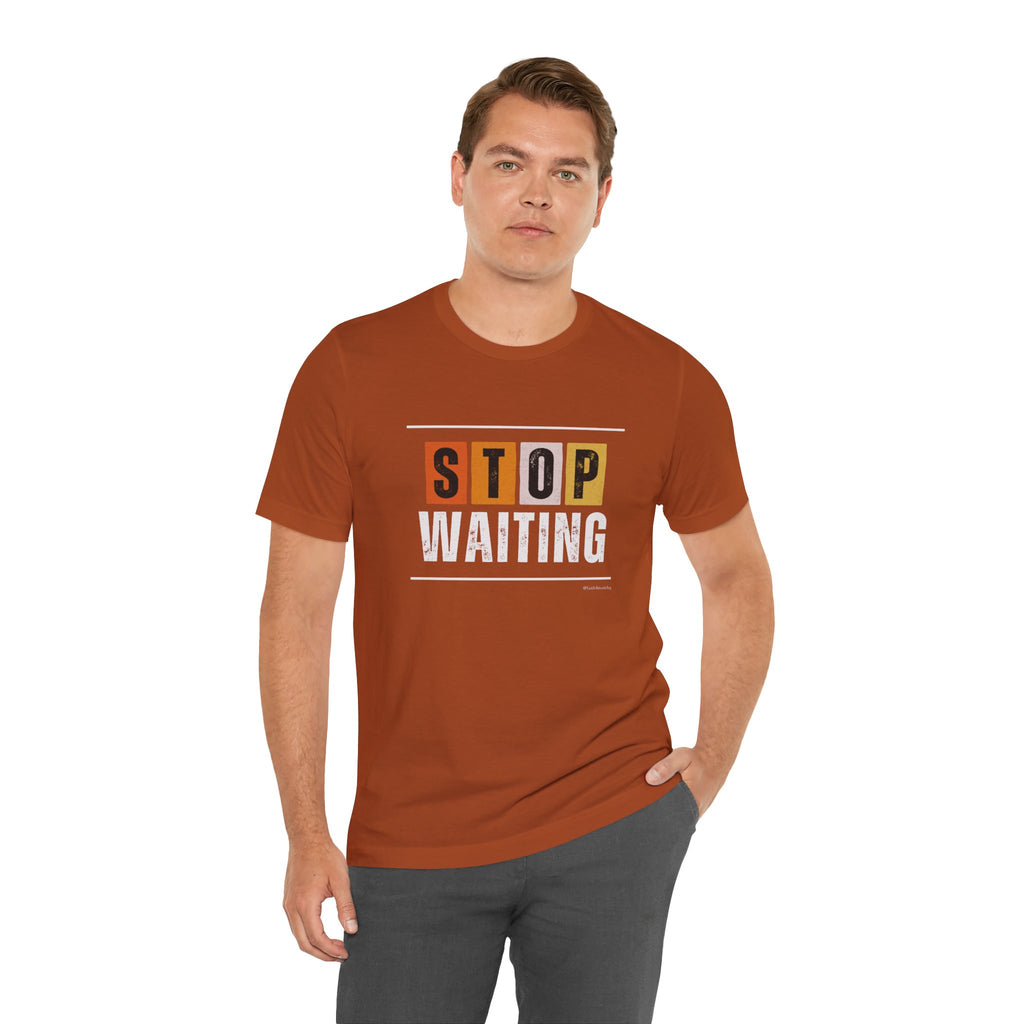 STOP WAITING — Unisex Jersey Tee Faith 4 More HQ