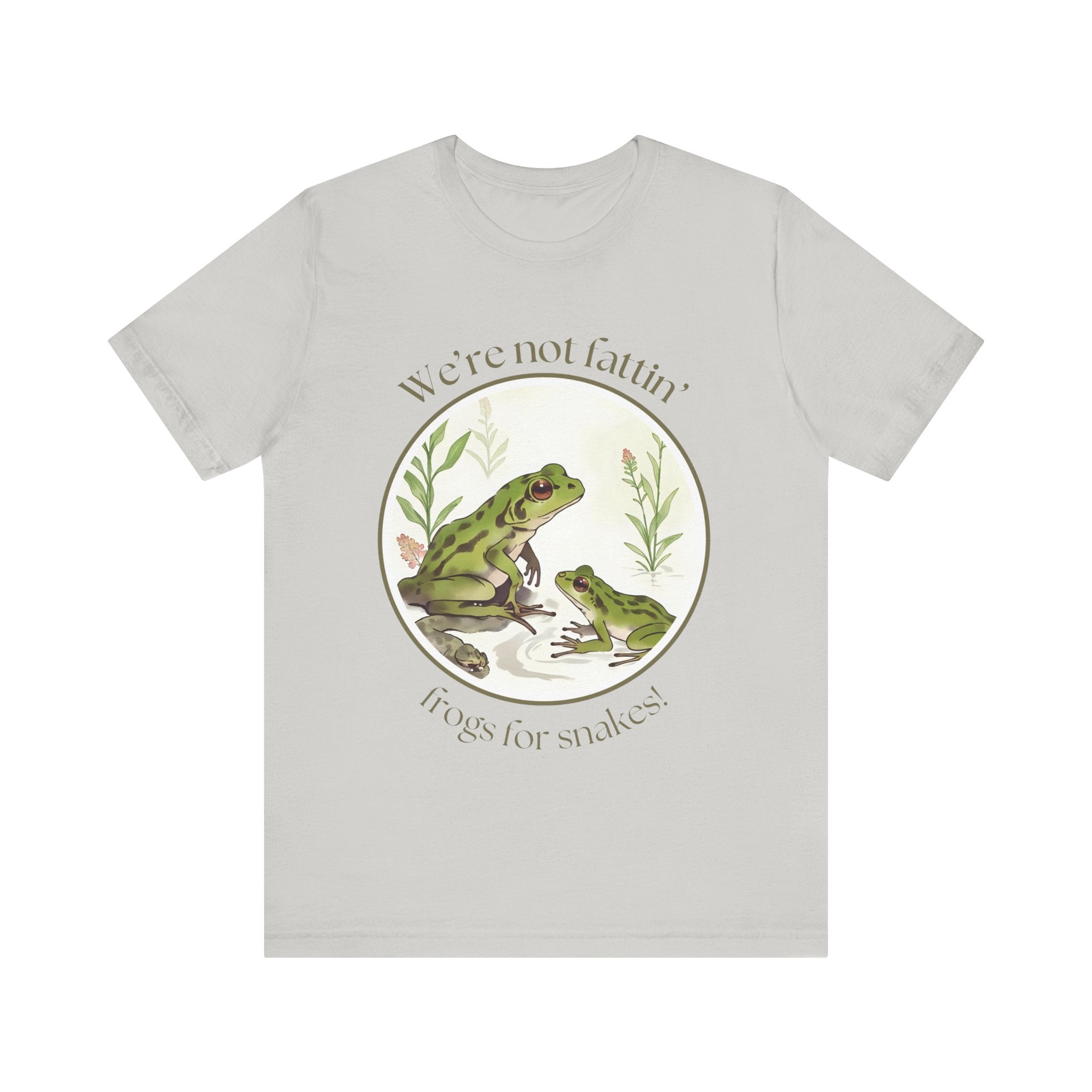 We're not fattin' frogs for snakes — Unisex Jersey Tee  Faith 4 More HQ