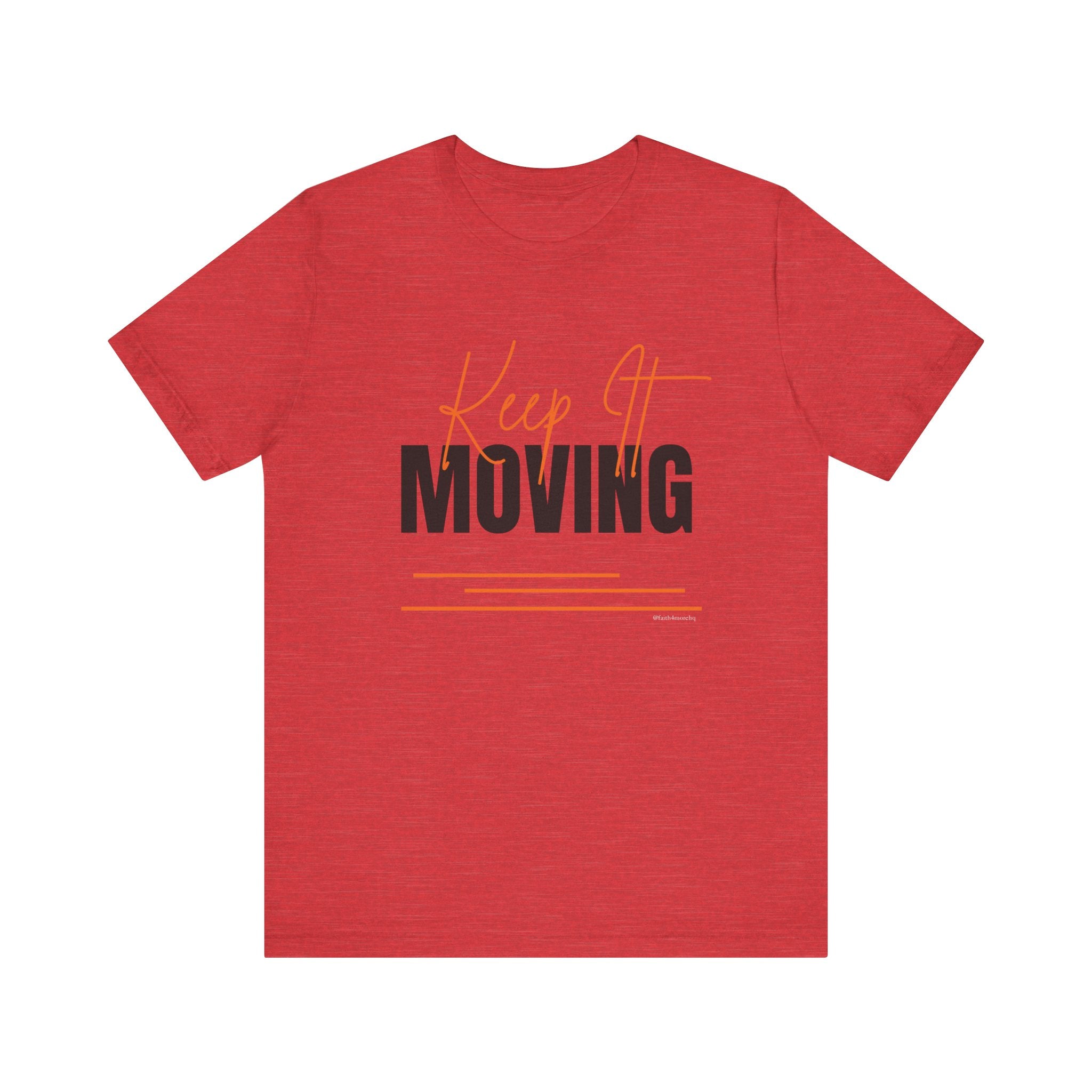 Keep It Moving — Unisex Jersey Tee  Faith 4 More HQ