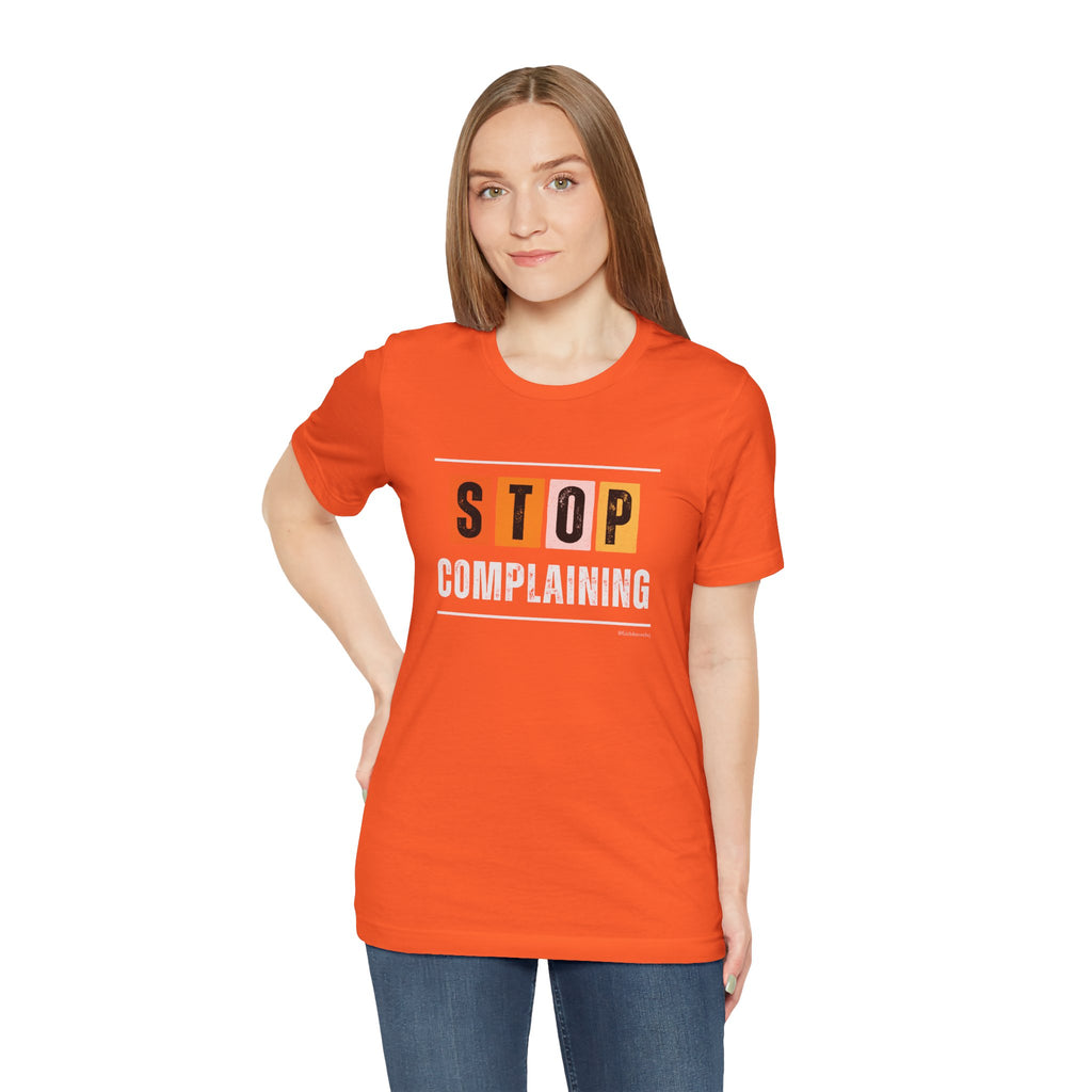 STOP COMPLAINING — Unisex Jersey Tee Faith 4 More HQ