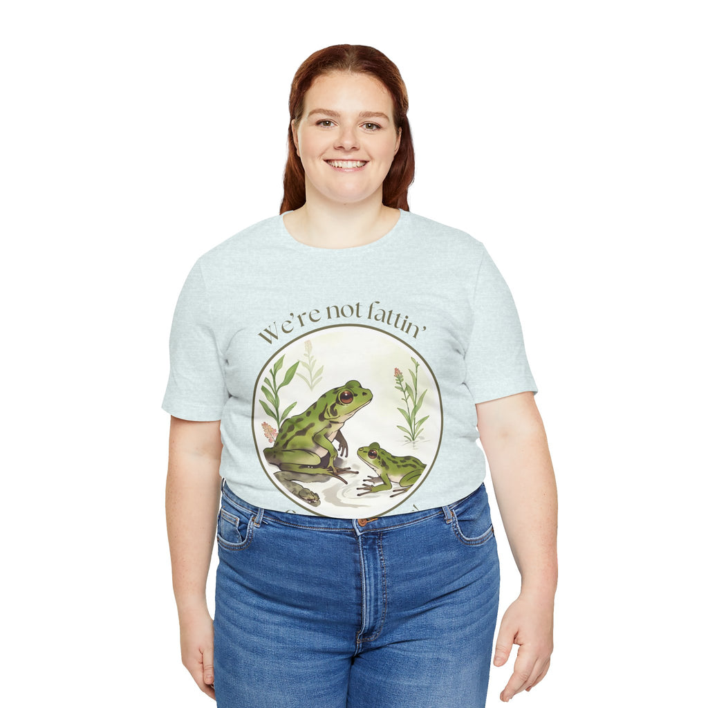 We're not fattin' frogs for snakes — Unisex Jersey Tee  Faith 4 More HQ