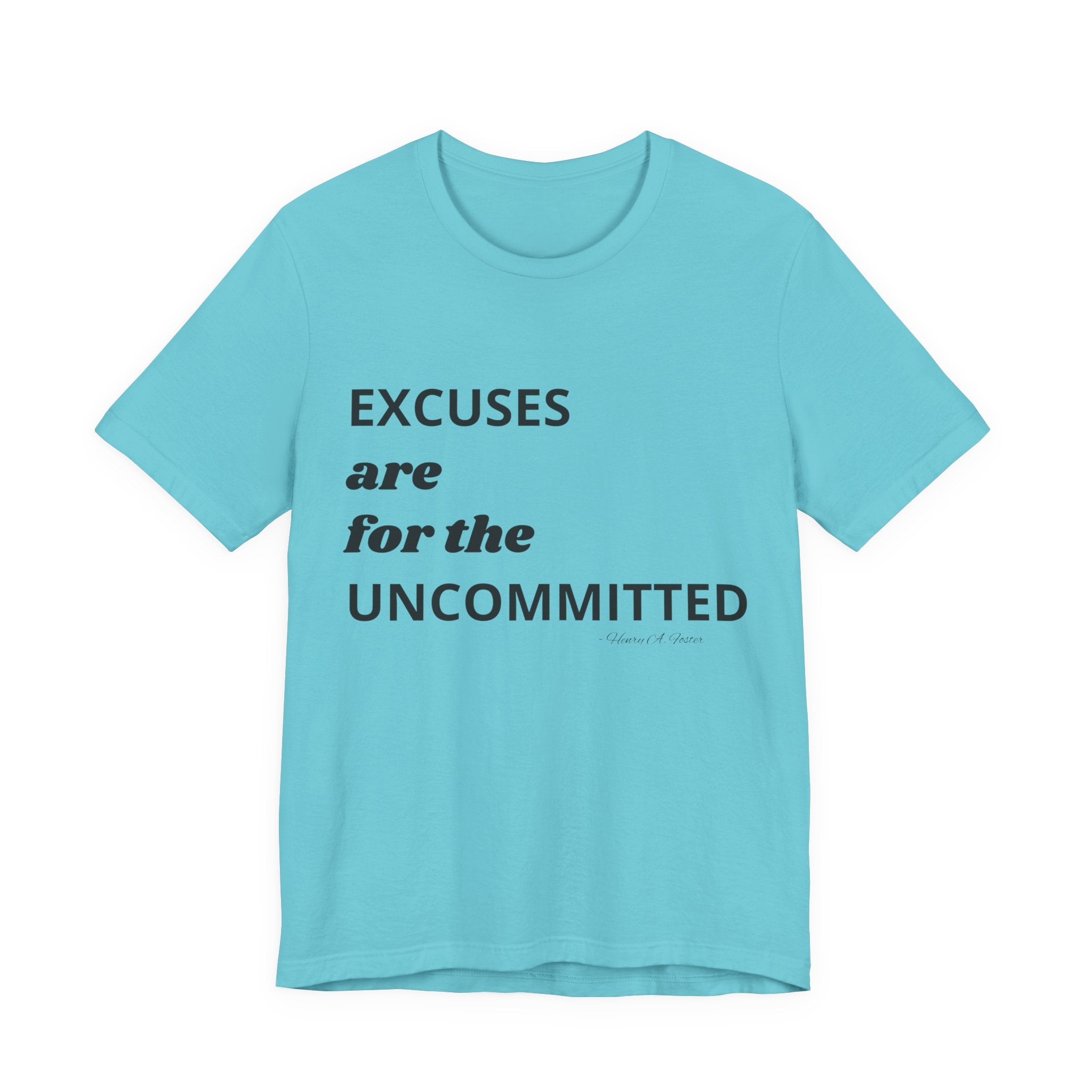 Excuses are for the uncommitted — Unisex Jersey Tee  Faith 4 More HQ