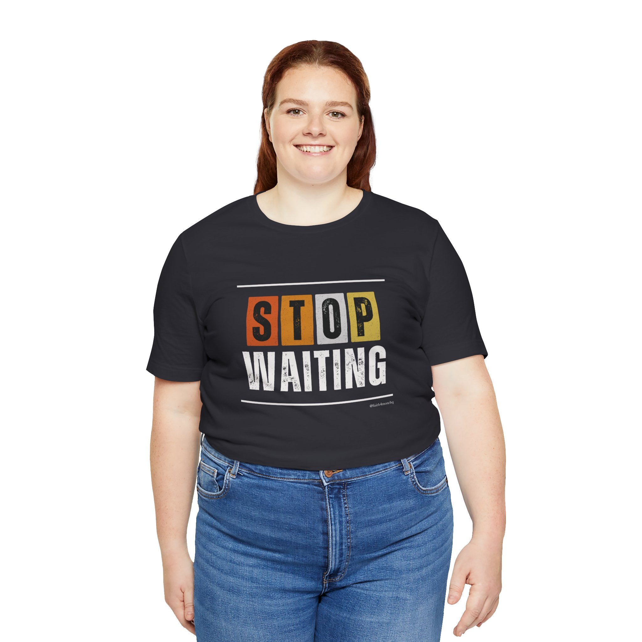 STOP WAITING — Unisex Jersey Tee Faith 4 More HQ