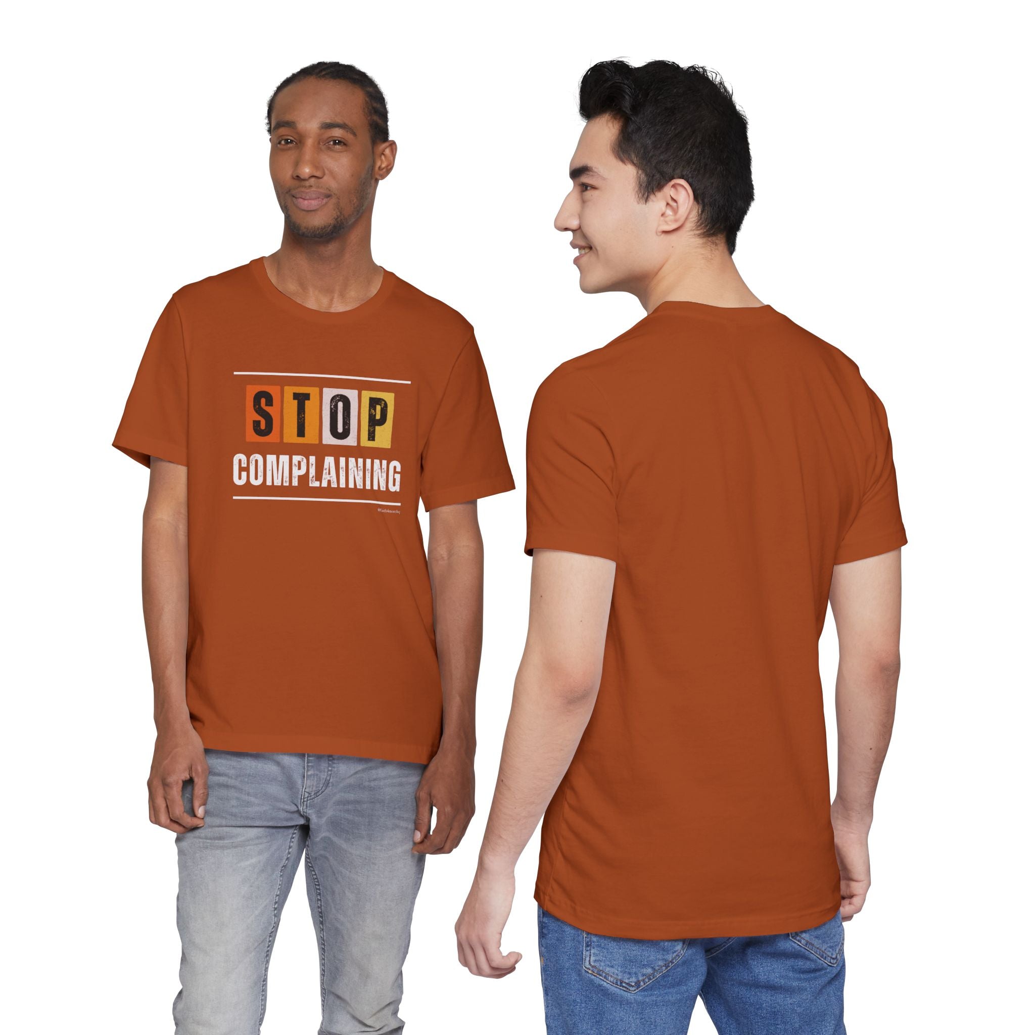 STOP COMPLAINING — Unisex Jersey Tee Faith 4 More HQ
