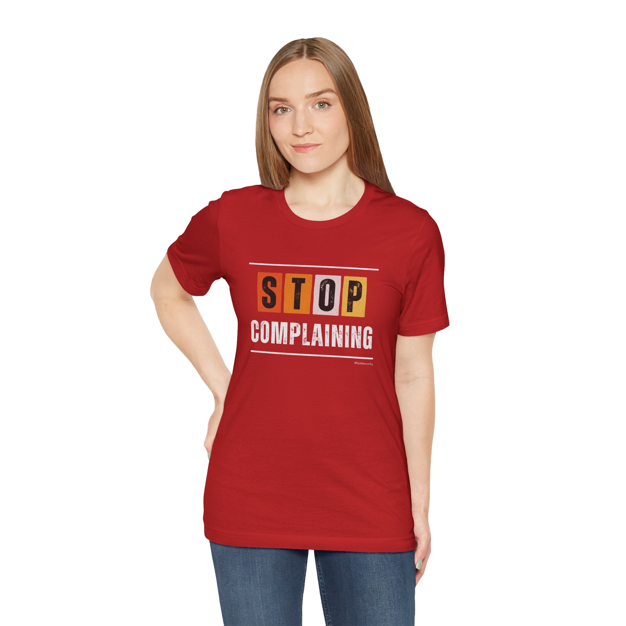 STOP COMPLAINING — Unisex Jersey Tee Faith 4 More HQ