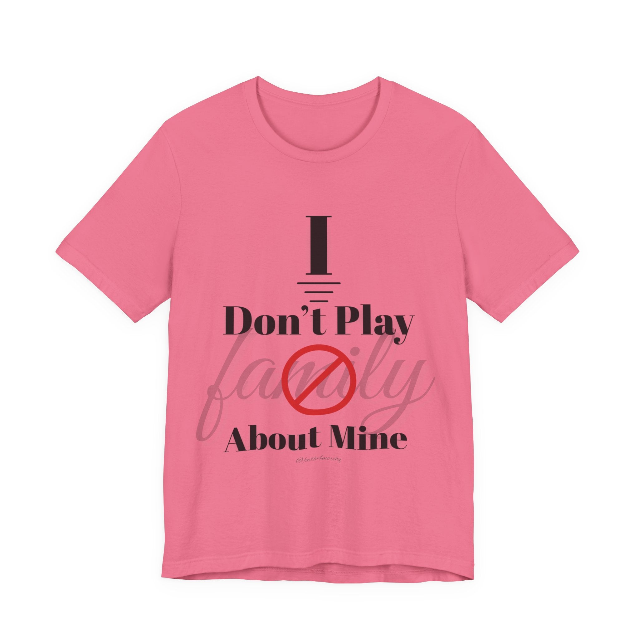 I don't play about mine — Unisex Jersey Tee Faith 4 More HQ