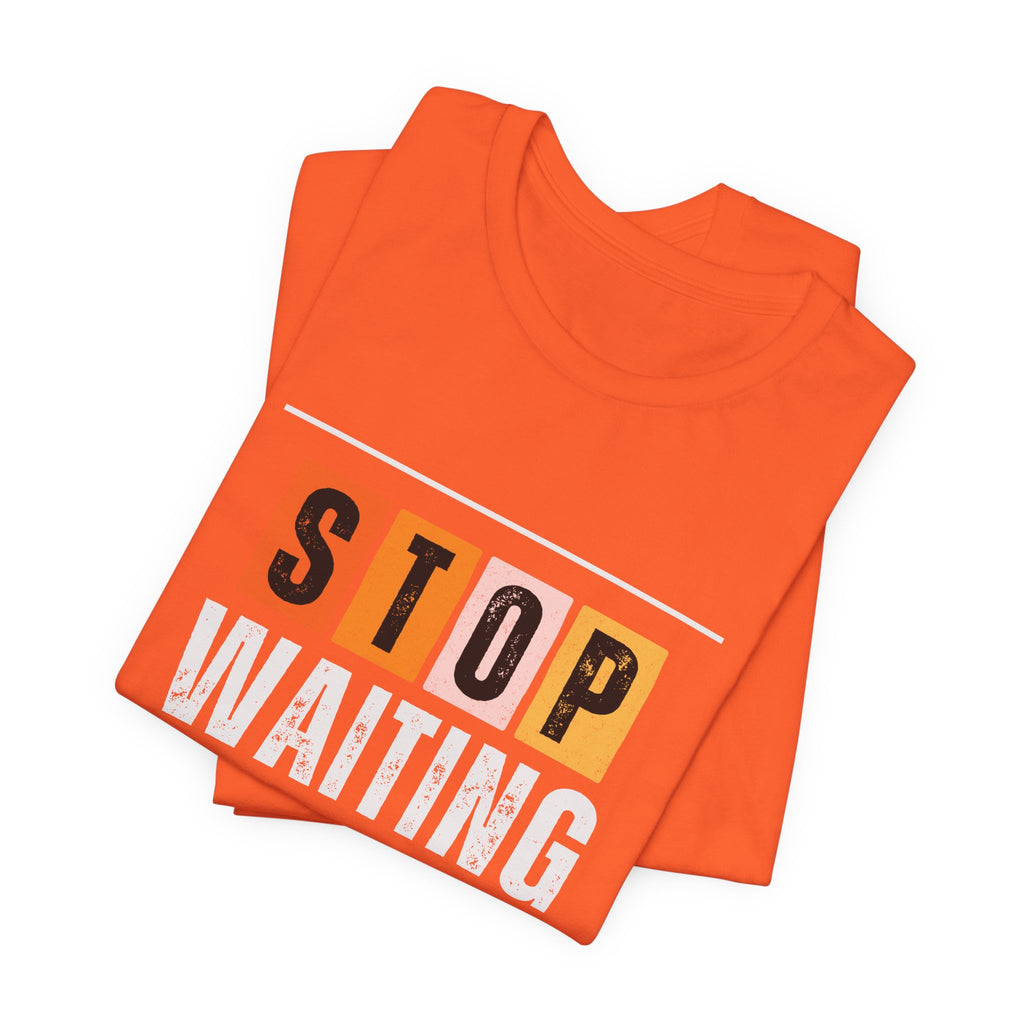 STOP WAITING — Unisex Jersey Tee Faith 4 More HQ
