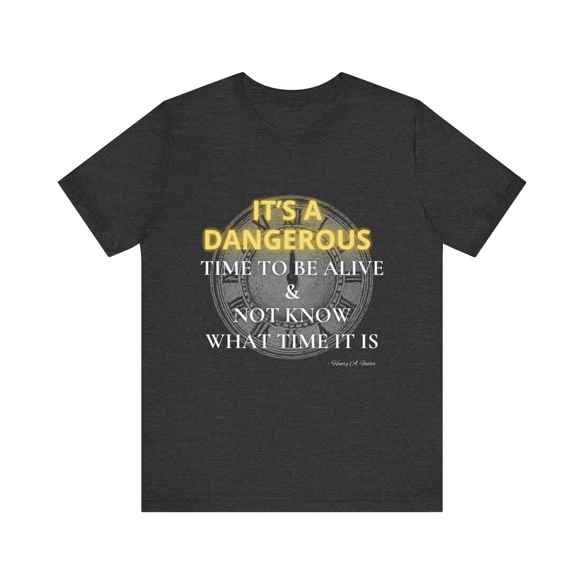 It's a dangerous time — Unisex Jersey Tee Faith 4 More HQ