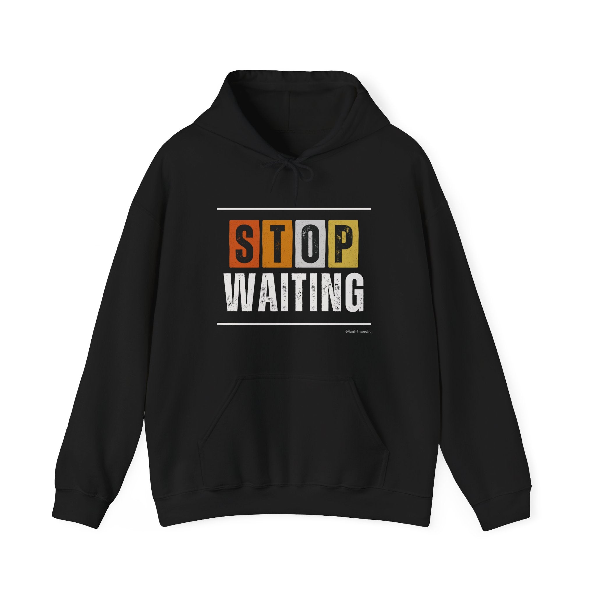 STOP WAITING — Unisex Hooded Sweatshirt Faith 4 More HQ