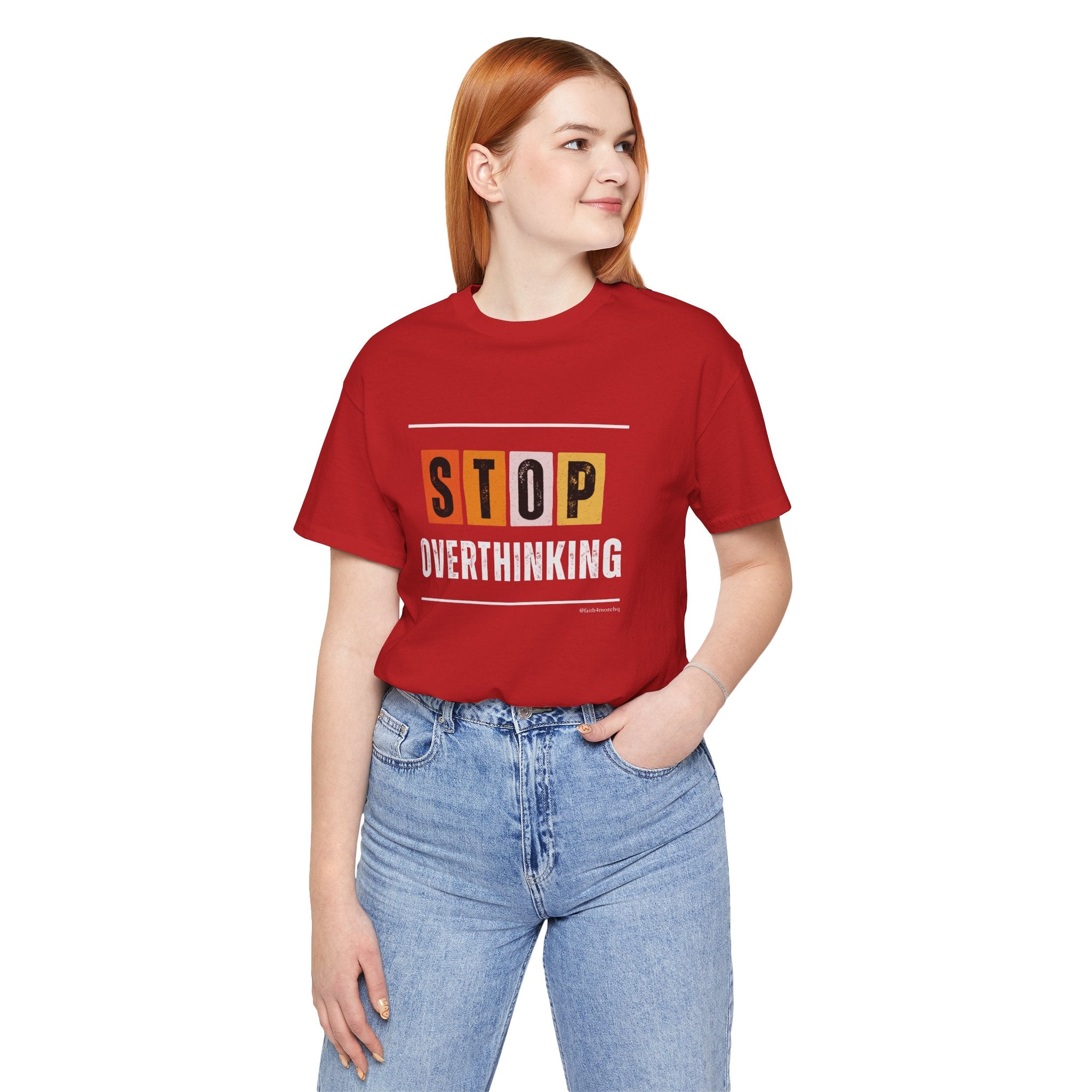 STOP OVERTHINKING — Unisex Jersey Tee Faith 4 More HQ