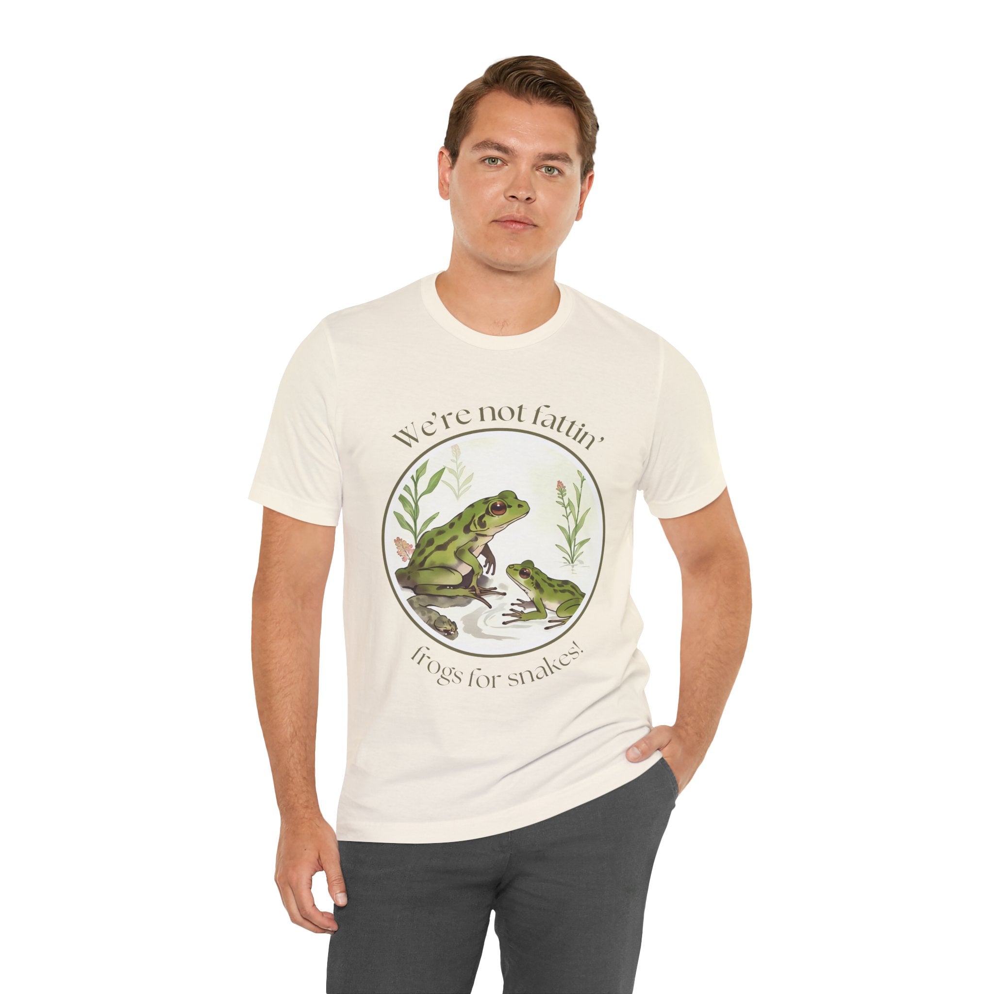 We're not fattin' frogs for snakes — Unisex Jersey Tee  Faith 4 More HQ