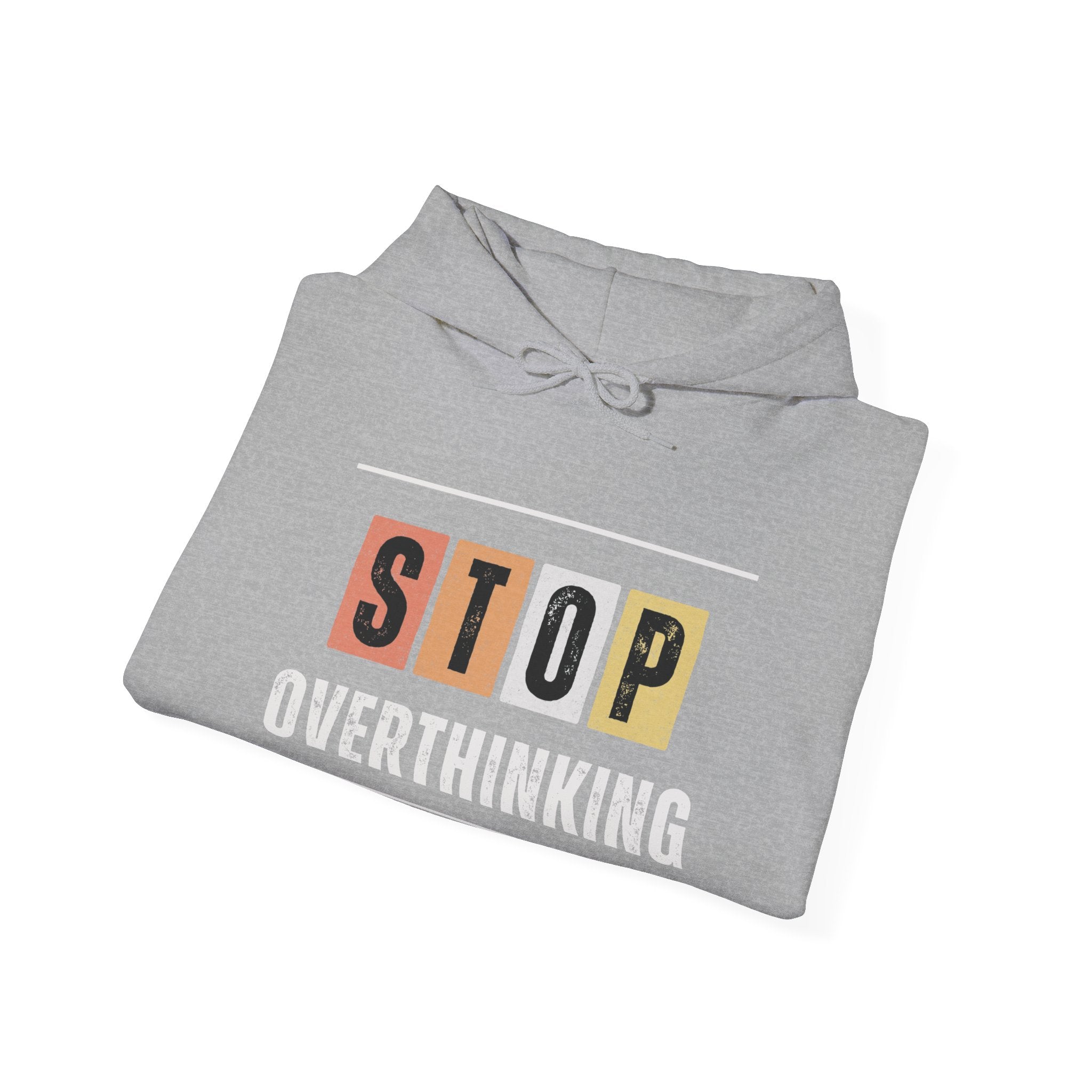 STOP OVERTHINKING — Unisex Hooded Sweatshirt Faith 4 More HQ