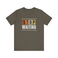 STOP WAITING — Unisex Jersey Tee Faith 4 More HQ