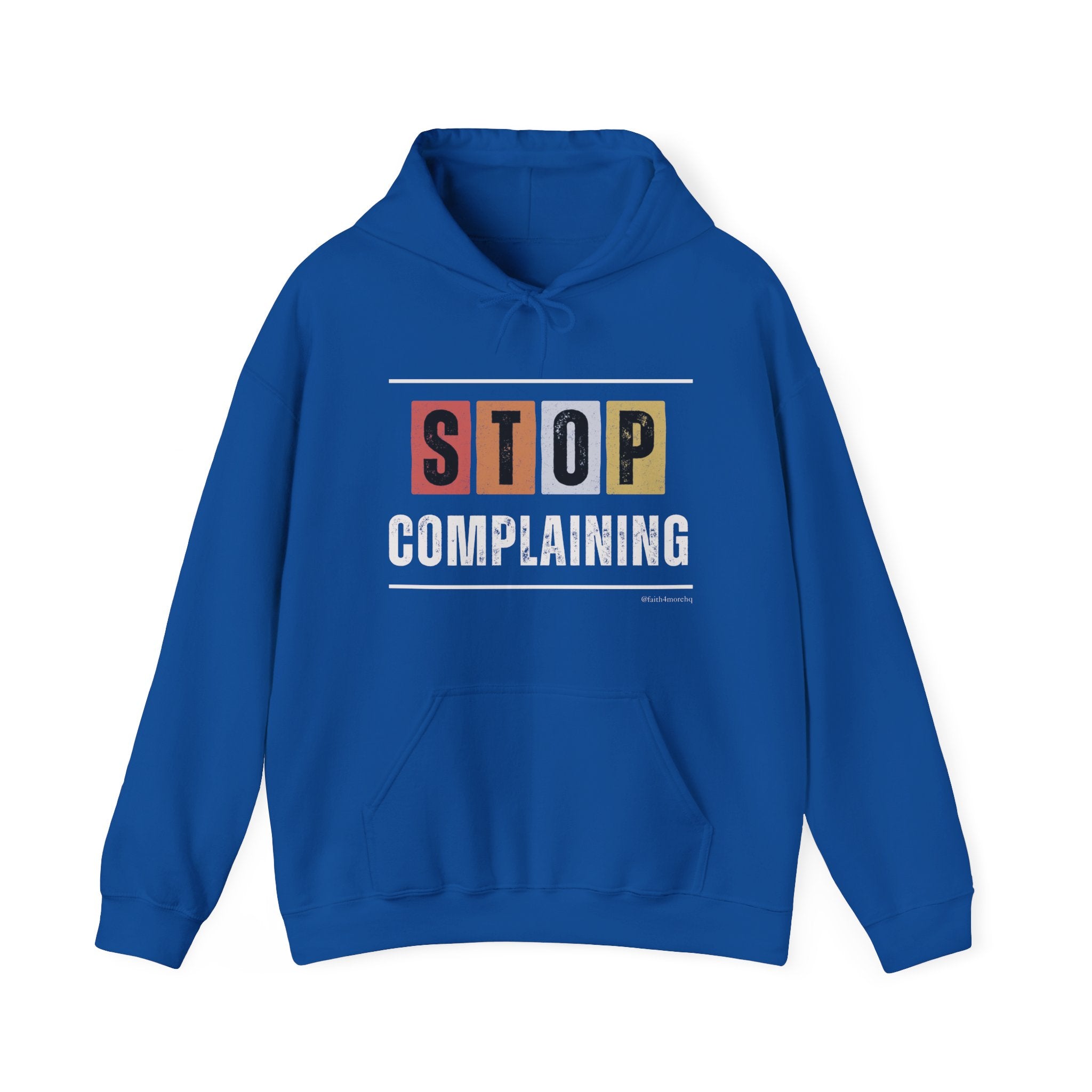 STOP COMPLAINING — Unisex Hooded Sweatshirt Faith 4 More HQ