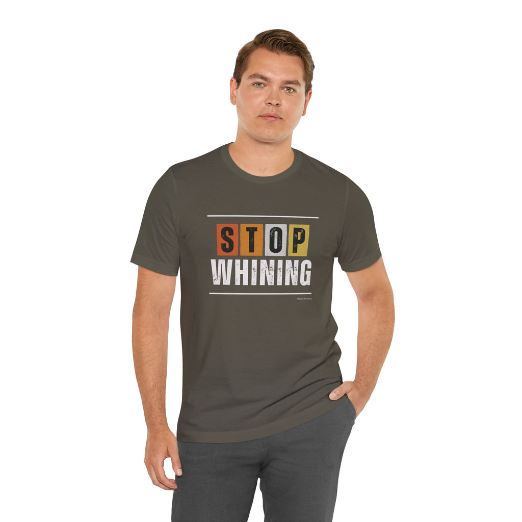 STOP WHINING — Unisex Jersey Tee Faith 4 More HQ