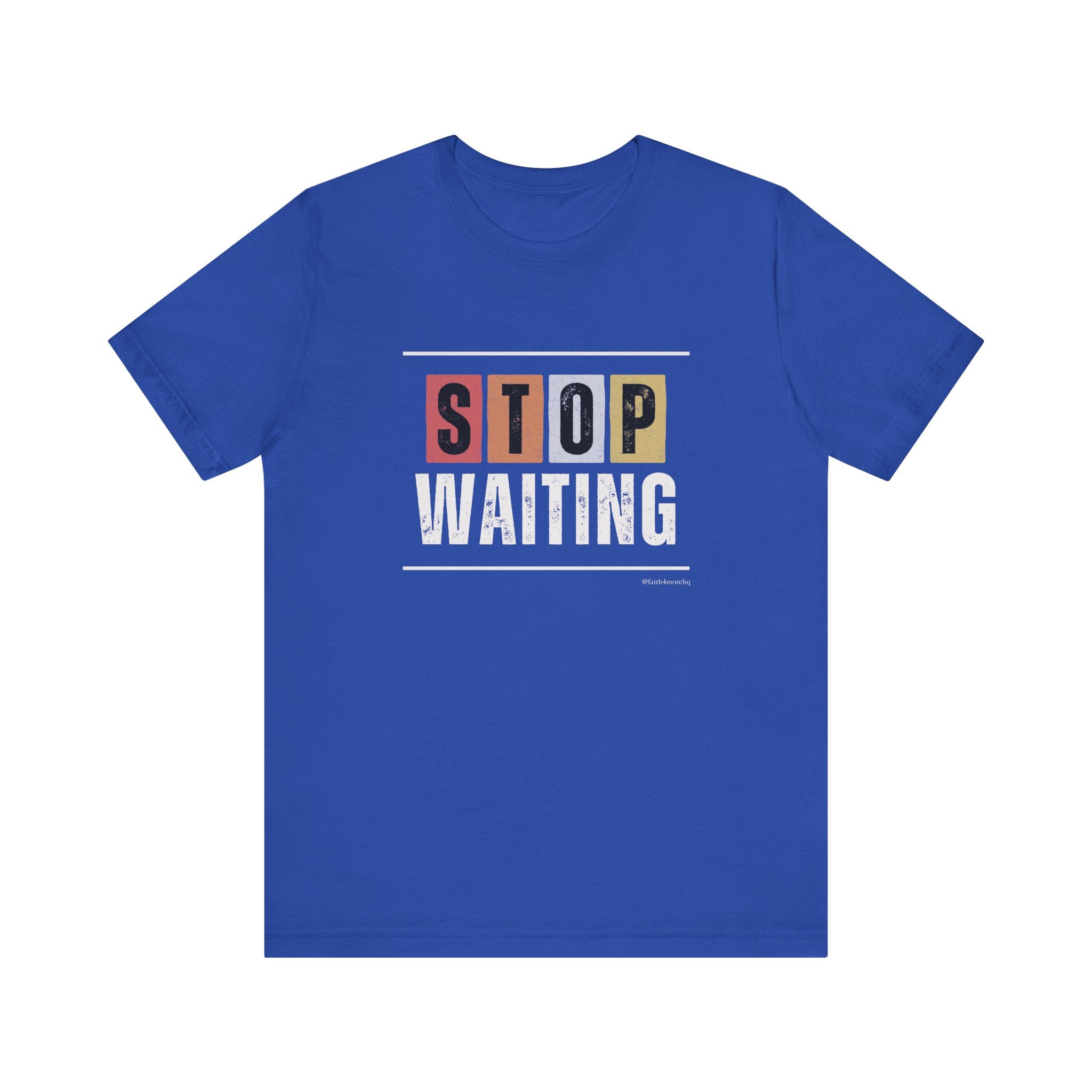 STOP WAITING — Unisex Jersey Tee Faith 4 More HQ