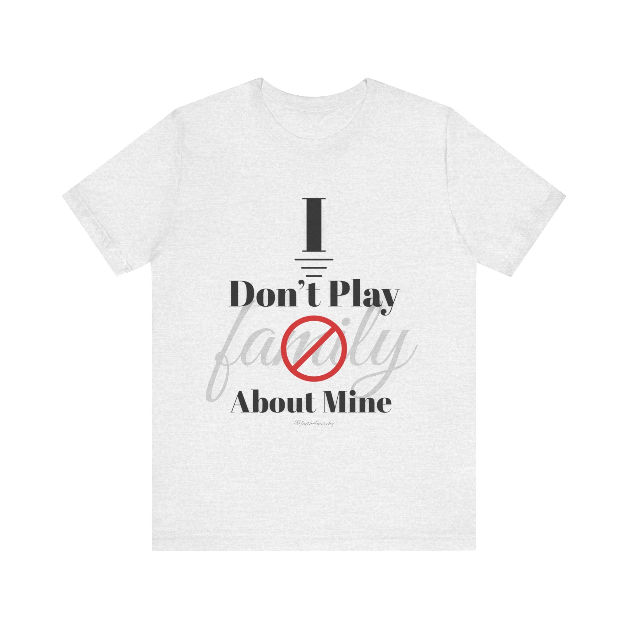 I don't play about mine — Unisex Jersey Tee Faith 4 More HQ