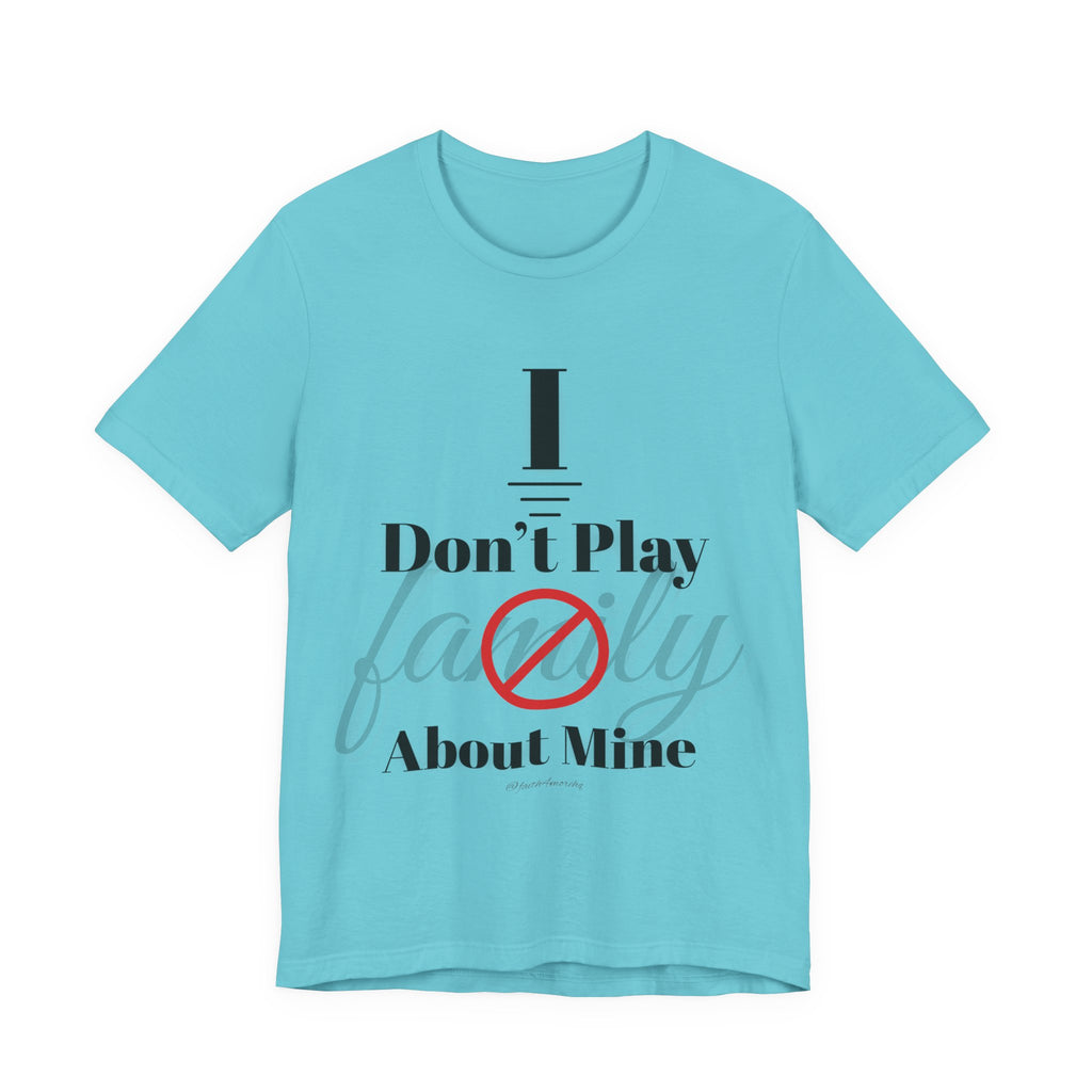 I don't play about mine — Unisex Jersey Tee Faith 4 More HQ