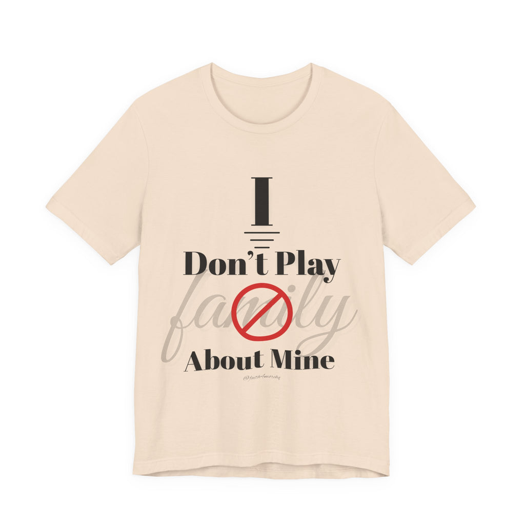 I don't play about mine — Unisex Jersey Tee Faith 4 More HQ