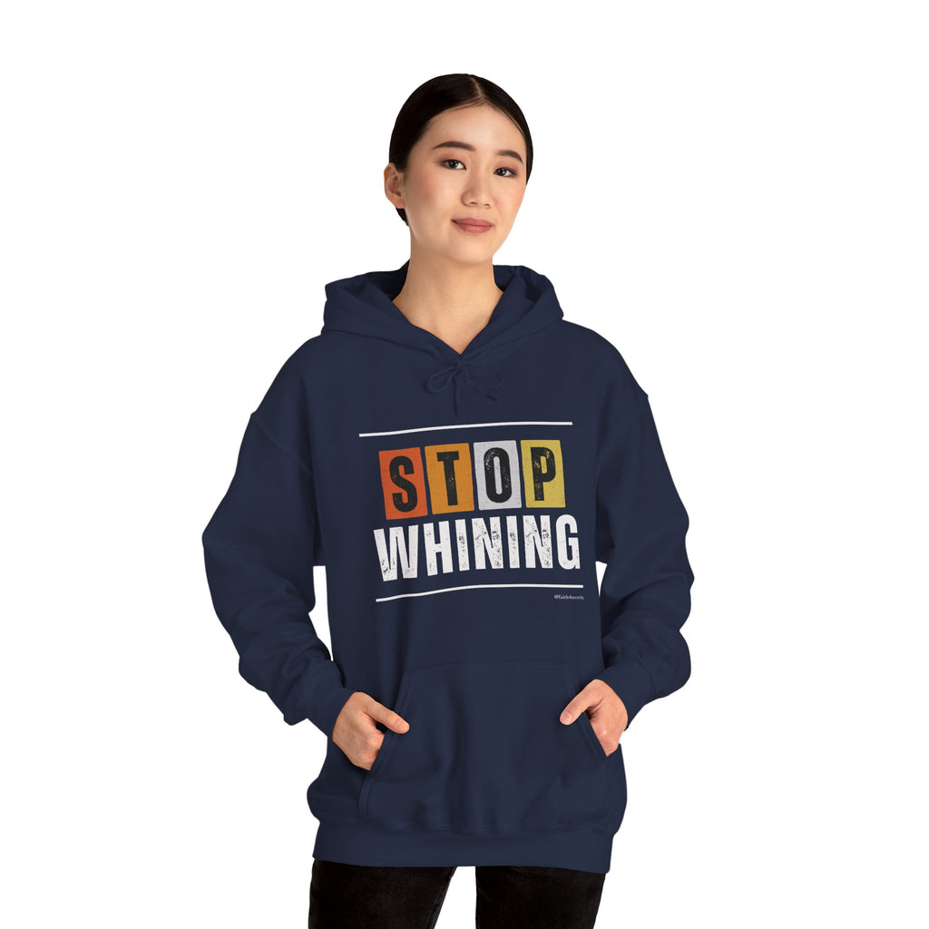 STOP WHINING — Unisex Hooded Sweatshirt Faith 4 More HQ