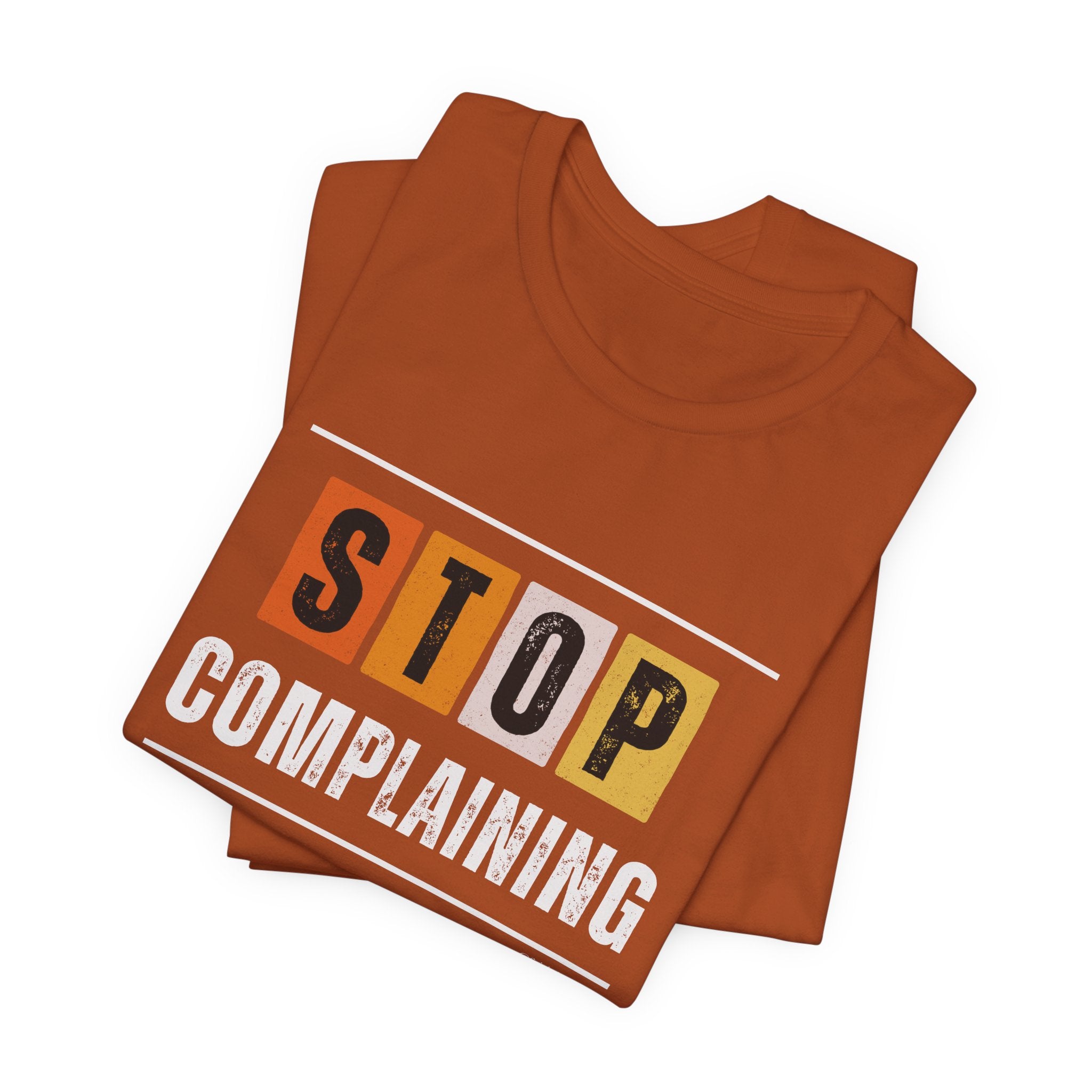 STOP COMPLAINING — Unisex Jersey Tee Faith 4 More HQ