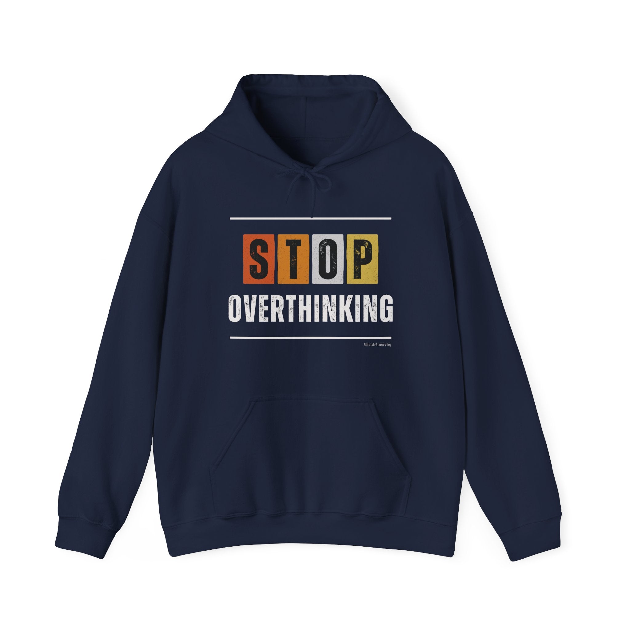 STOP OVERTHINKING — Unisex Hooded Sweatshirt Faith 4 More HQ