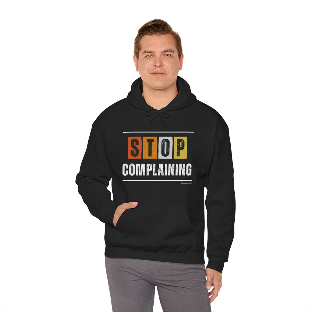 STOP COMPLAINING — Unisex Hooded Sweatshirt Faith 4 More HQ
