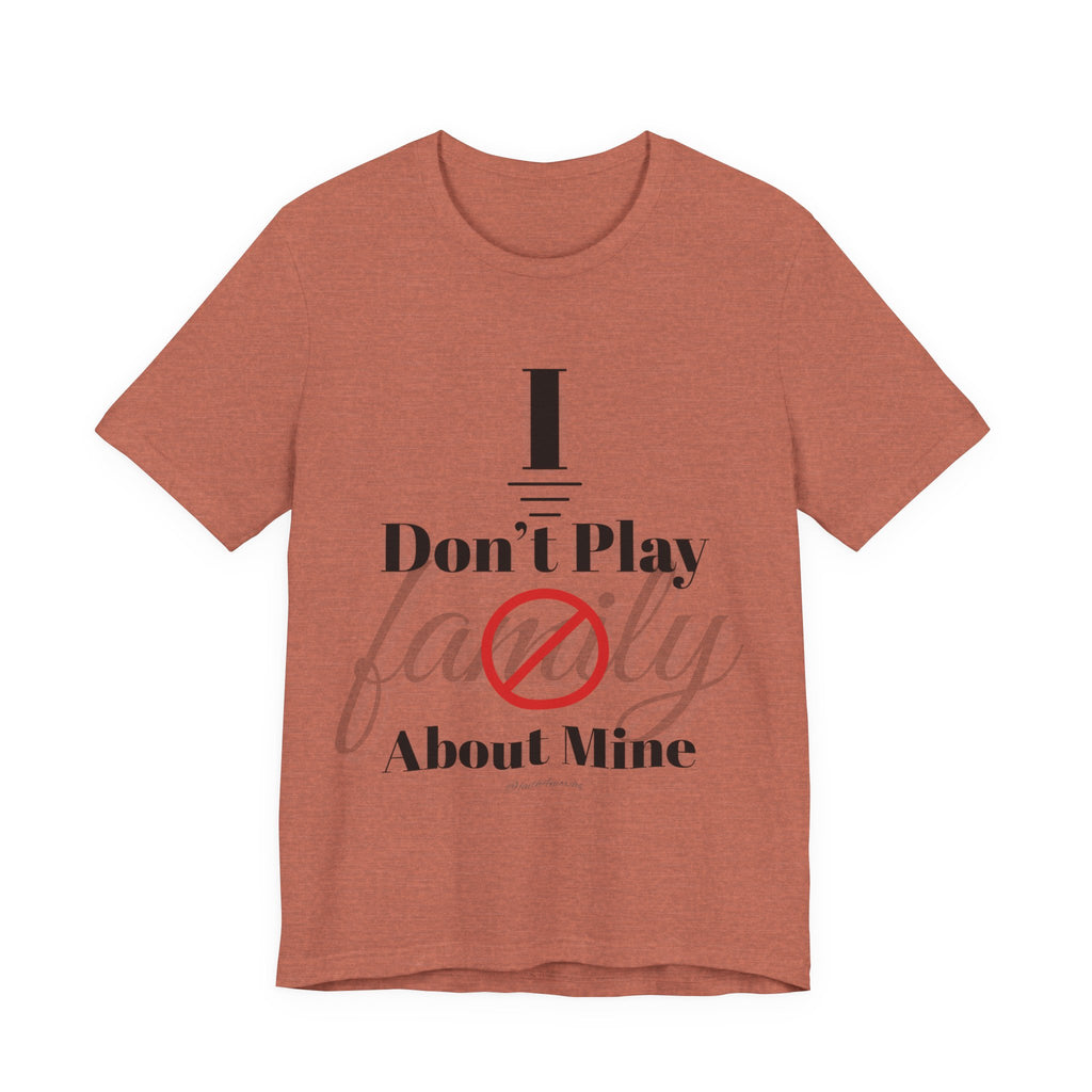 I don't play about mine — Unisex Jersey Tee Faith 4 More HQ