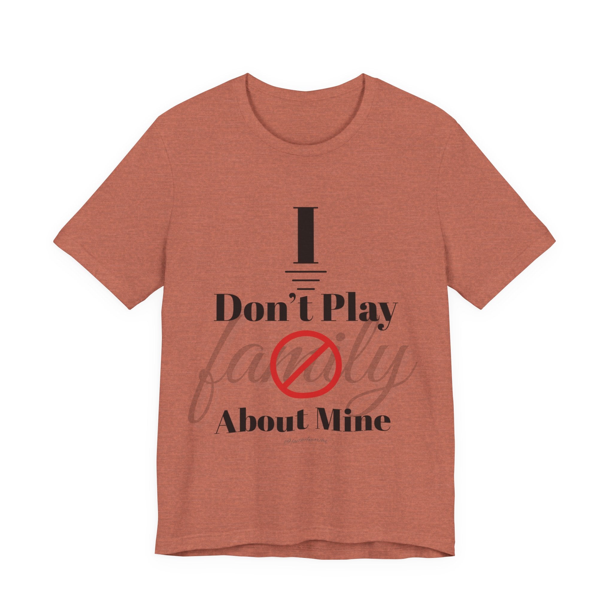 I don't play about mine — Unisex Jersey Tee Faith 4 More HQ