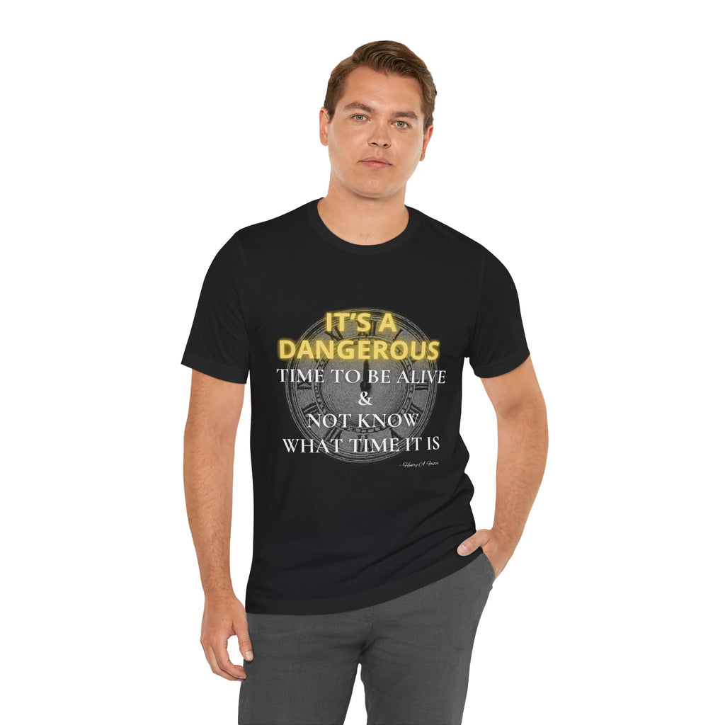 It's a dangerous time — Unisex Jersey Tee Faith 4 More HQ